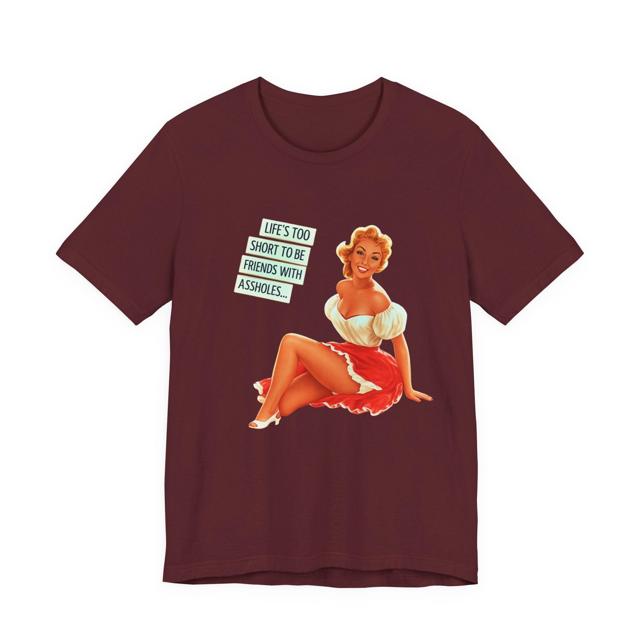 Pinup Tee — "Life's Too Short to Be Friends with Assholes" Graphic T‑Shirt