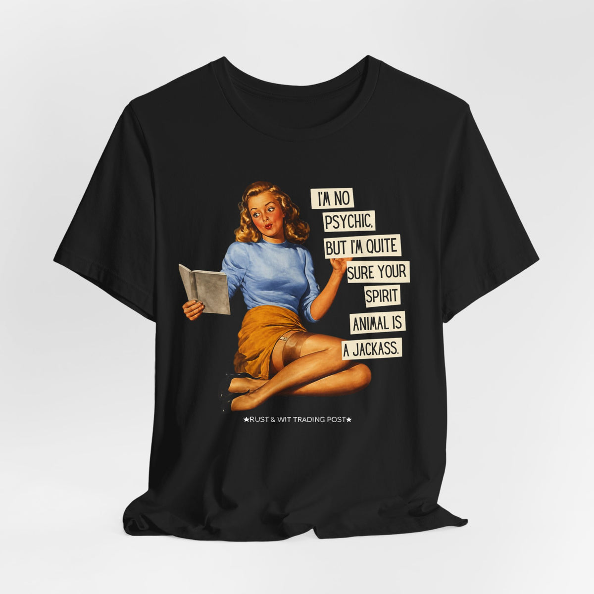 I'm Pretty Sure Your Spirit Animal Is a Jackass — Sarcastic Retro Pinup Unisex Tee