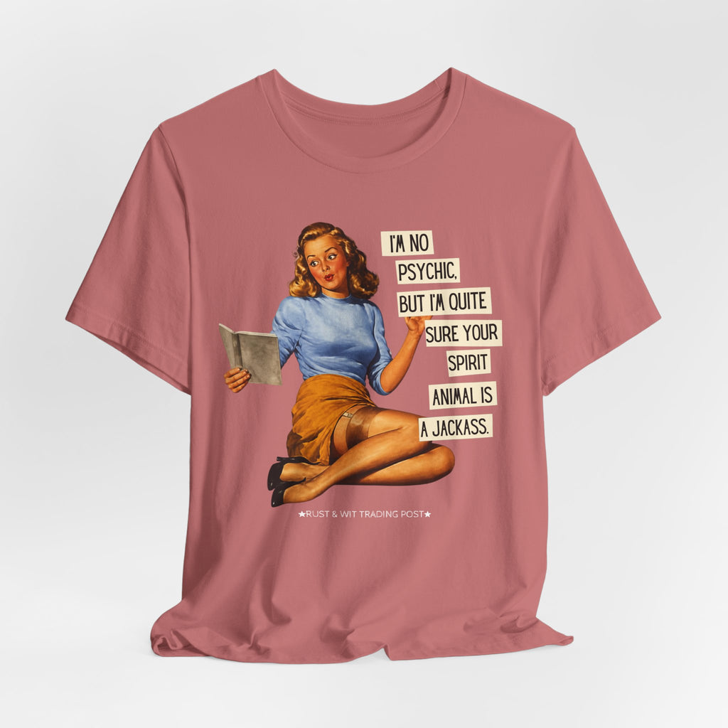 I'm Pretty Sure Your Spirit Animal Is a Jackass — Sarcastic Retro Pinup Unisex Tee
