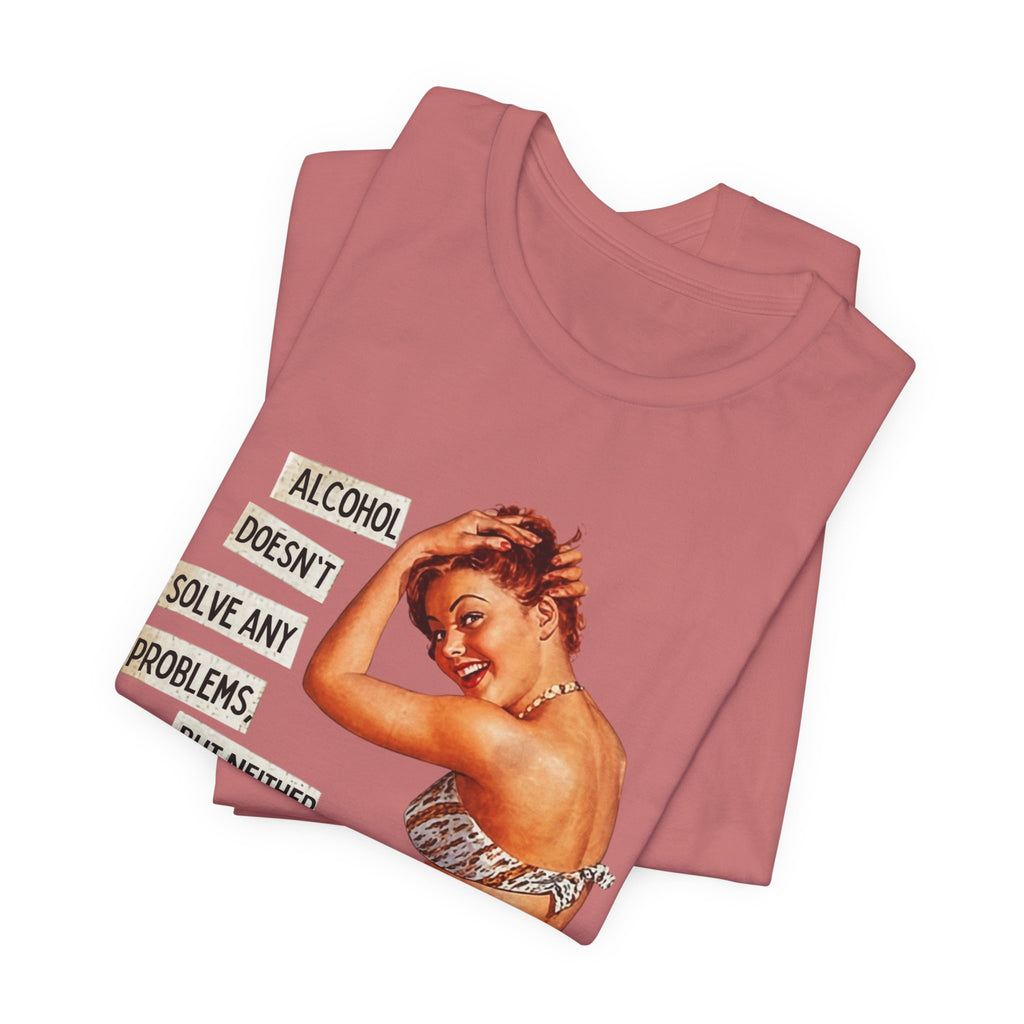 Vintage Pinup Tee — "Alcohol Doesn't Solve Any Problems" Graphic Shirt