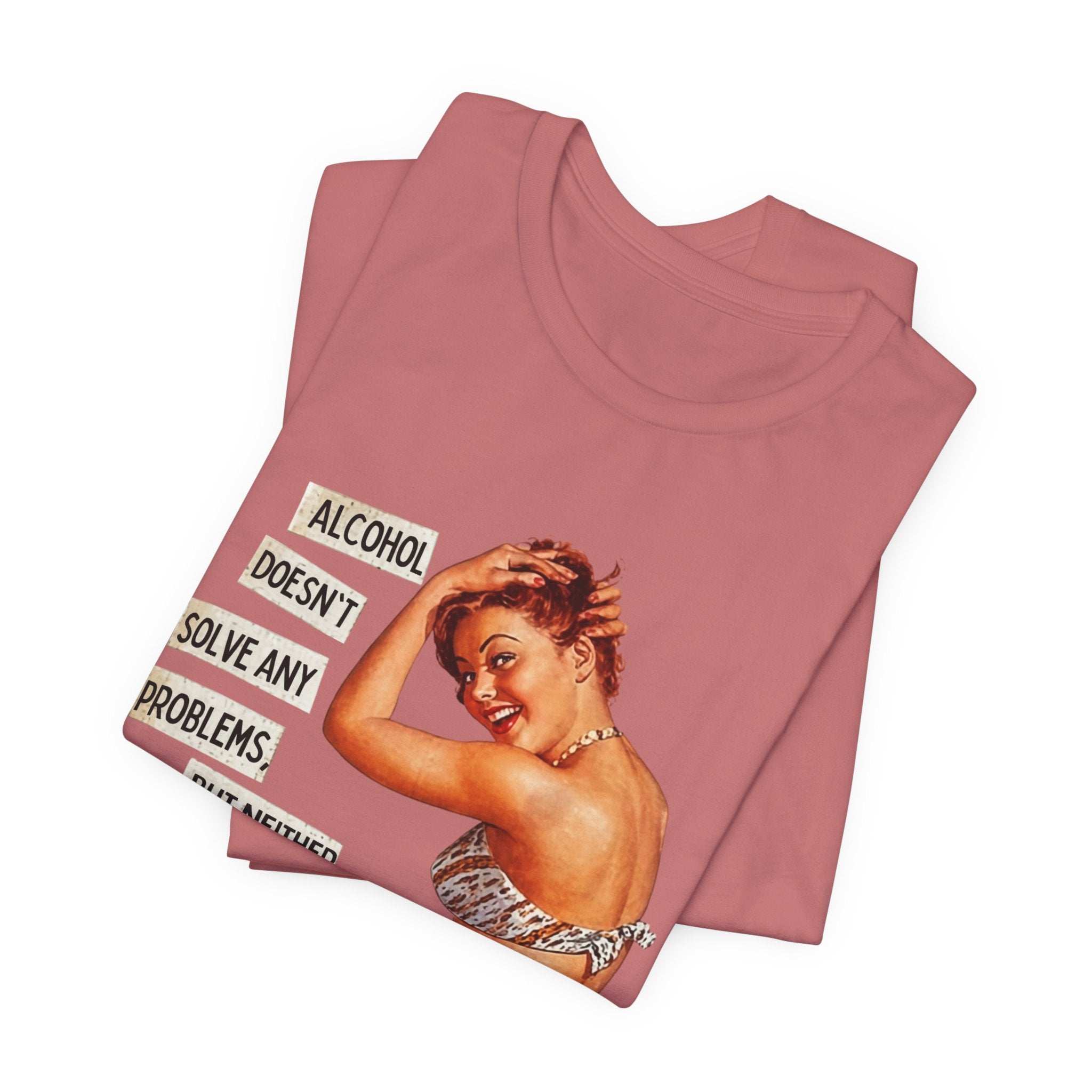 Vintage Pinup Tee — "Alcohol Doesn't Solve Any Problems" Graphic Shirt
