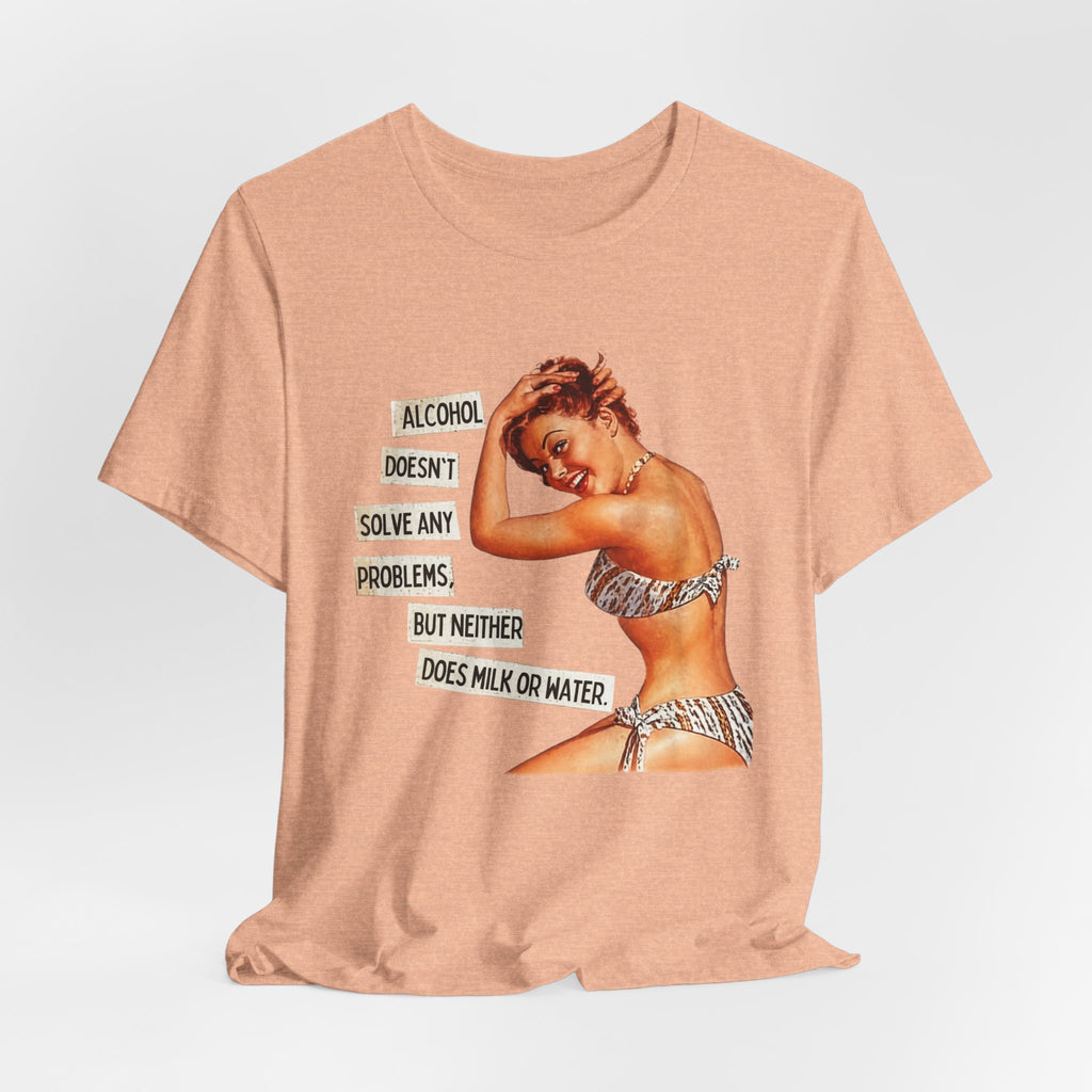 Vintage Pinup Tee — "Alcohol Doesn't Solve Any Problems" Graphic Shirt