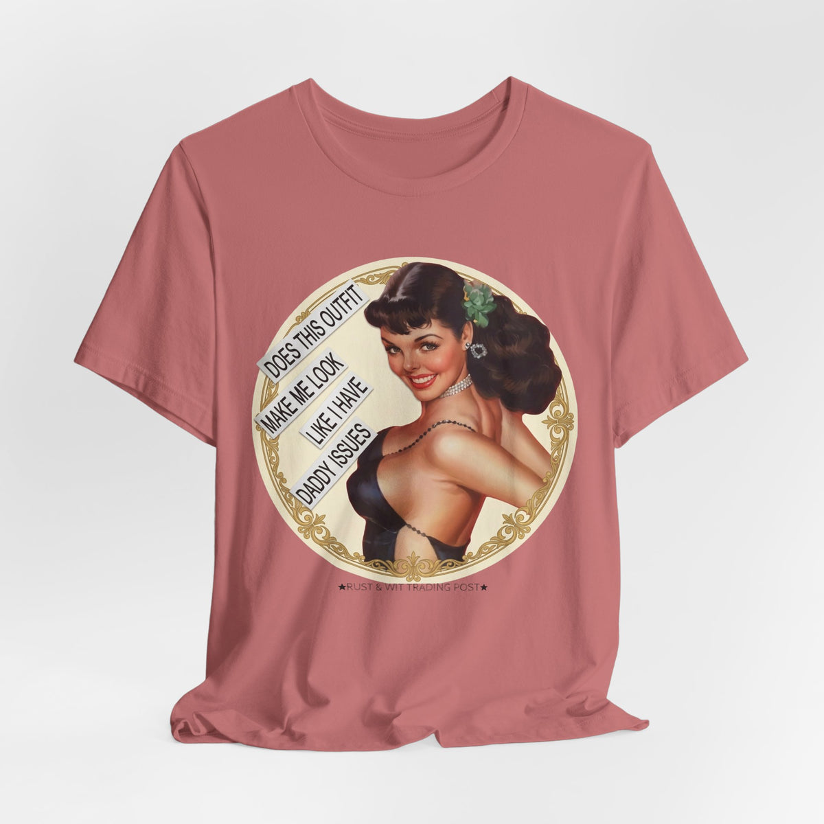 Does This Outfit Make Me Look Like I Have Daddy Issues — Retro Pinup Humor Unisex Tee