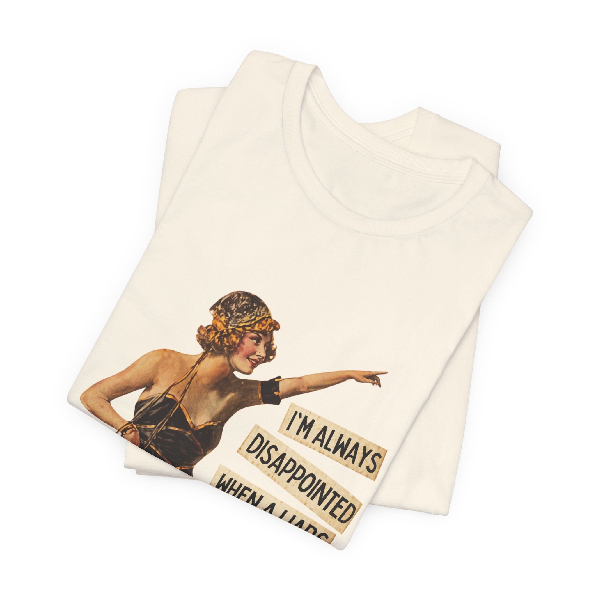 Vintage Flapper Tee — "I'm Always Disappointed When A Liar's Pants Don't Catch On Fire"