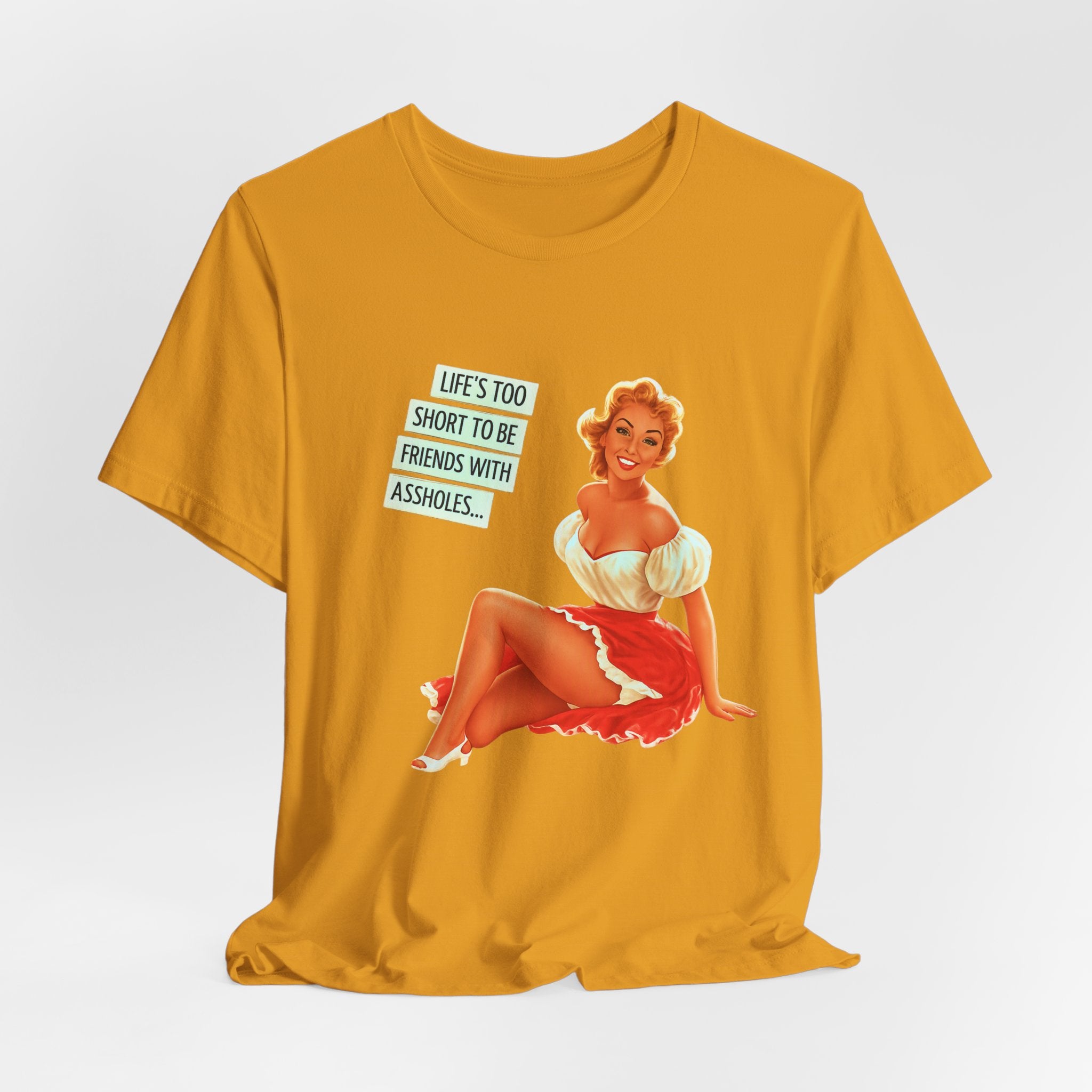 Pinup Tee — "Life's Too Short to Be Friends with Assholes" Graphic T‑Shirt