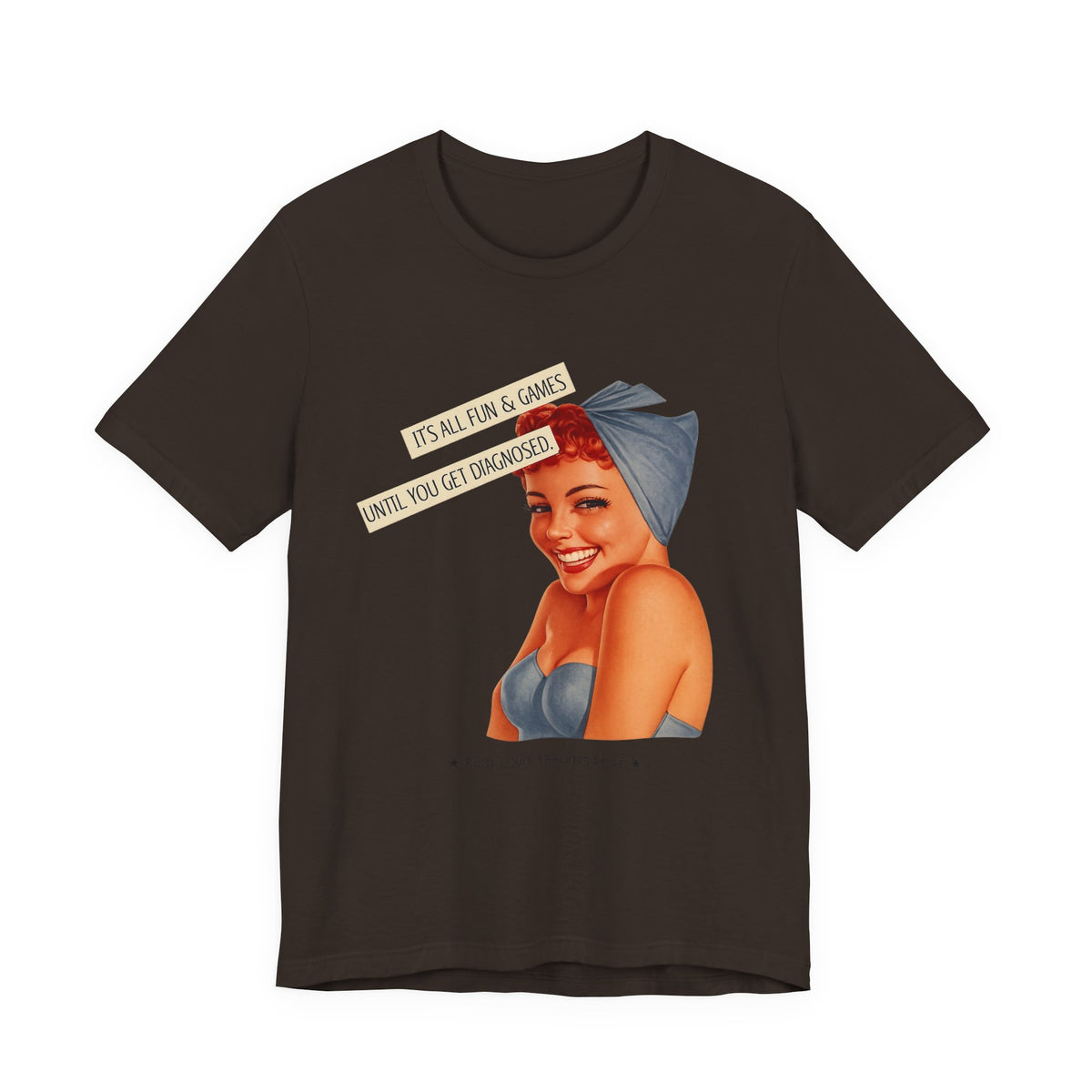 It's All Fun & Games Until You Get Diagnosed — Dark Humor Retro Pinup Unisex Tee