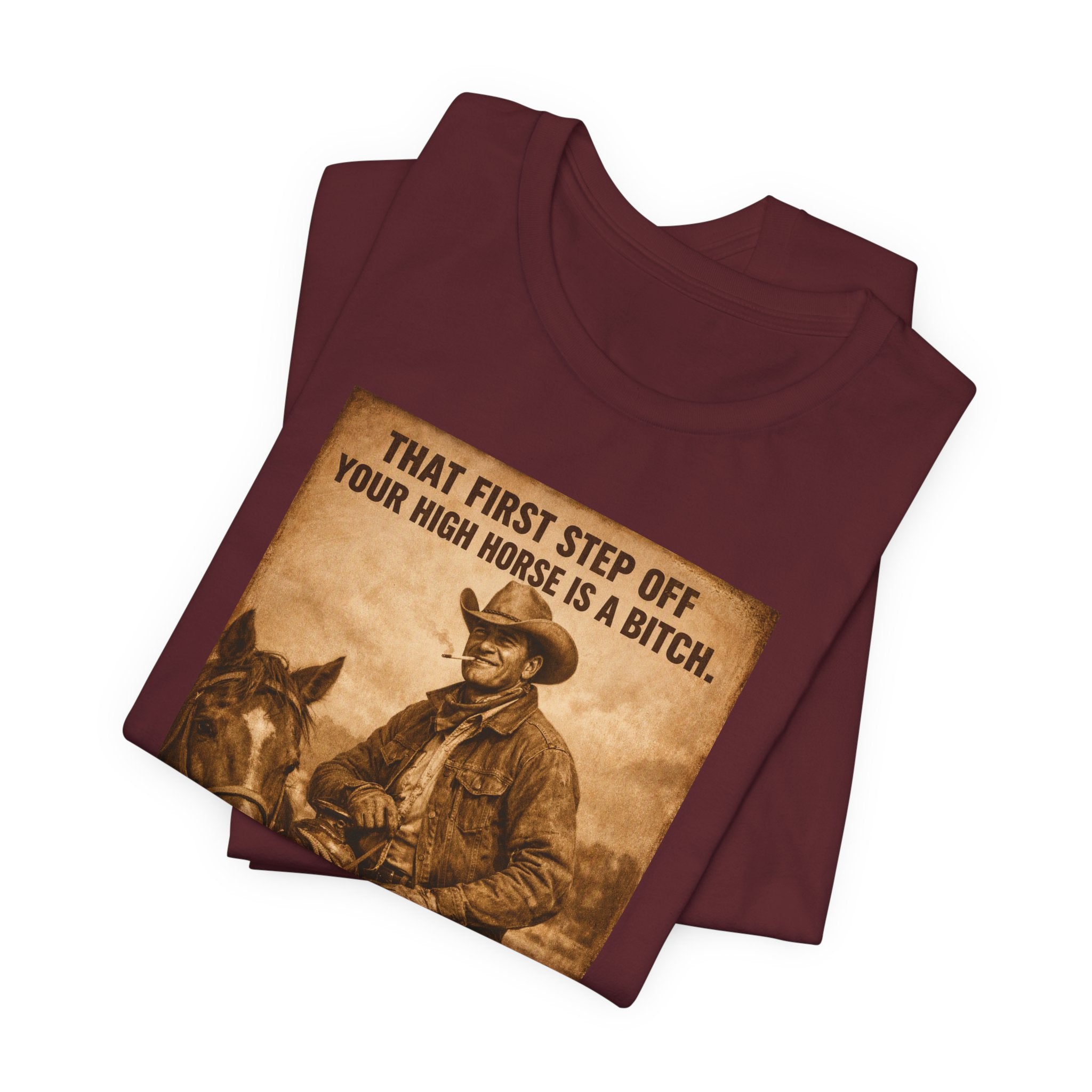 T‑Shirt — Vintage Western 'Tuck and Roll' Cowboy Graphic Tee (That First Step Off Your High Horse Is a Bitch)