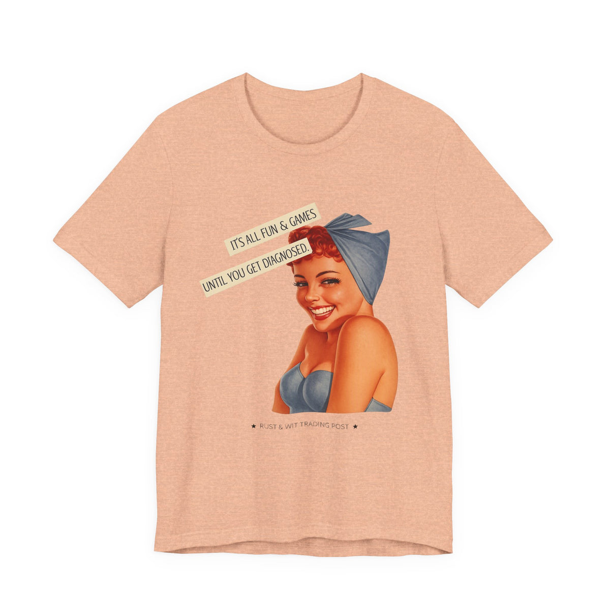 It's All Fun & Games Until You Get Diagnosed — Dark Humor Retro Pinup Unisex Tee