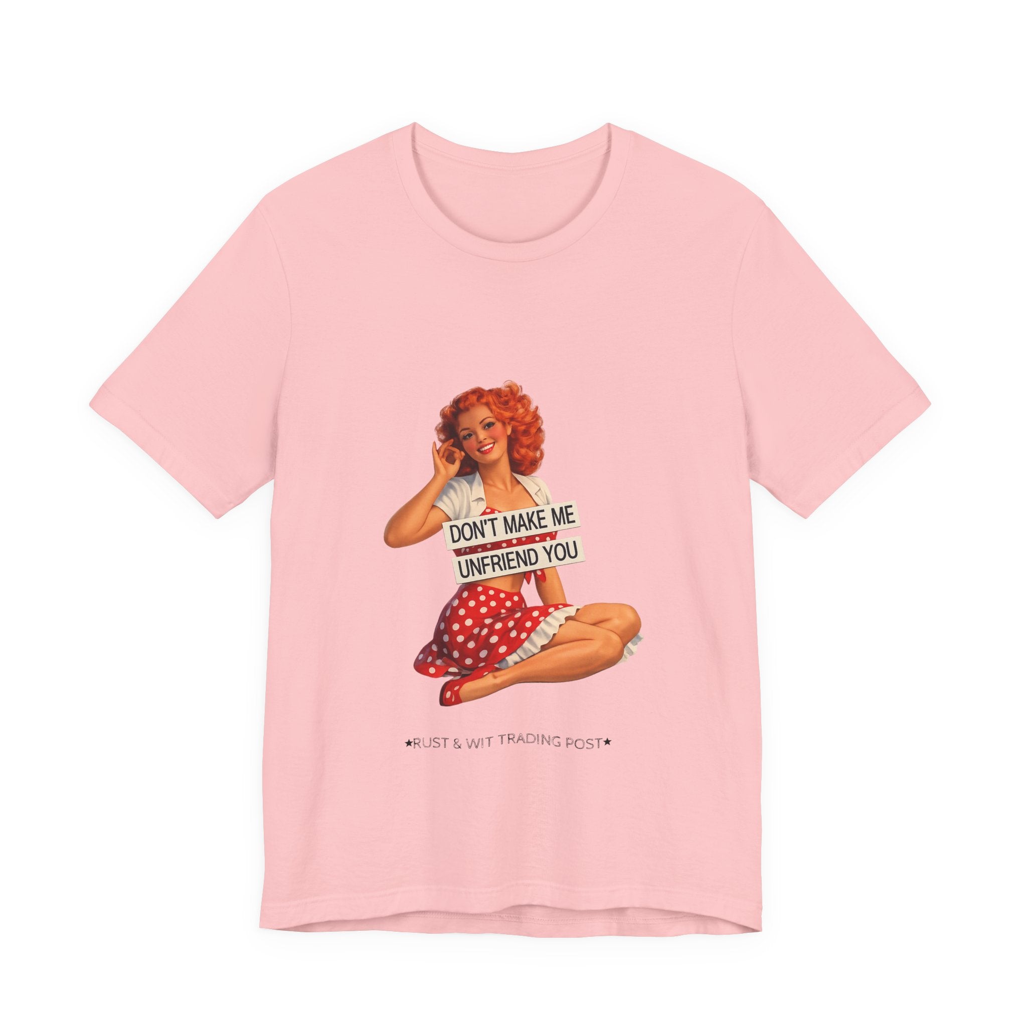 Pinup Graphic Tee — "Don't Make Me Unfriend You" Vintage Retro Shirt