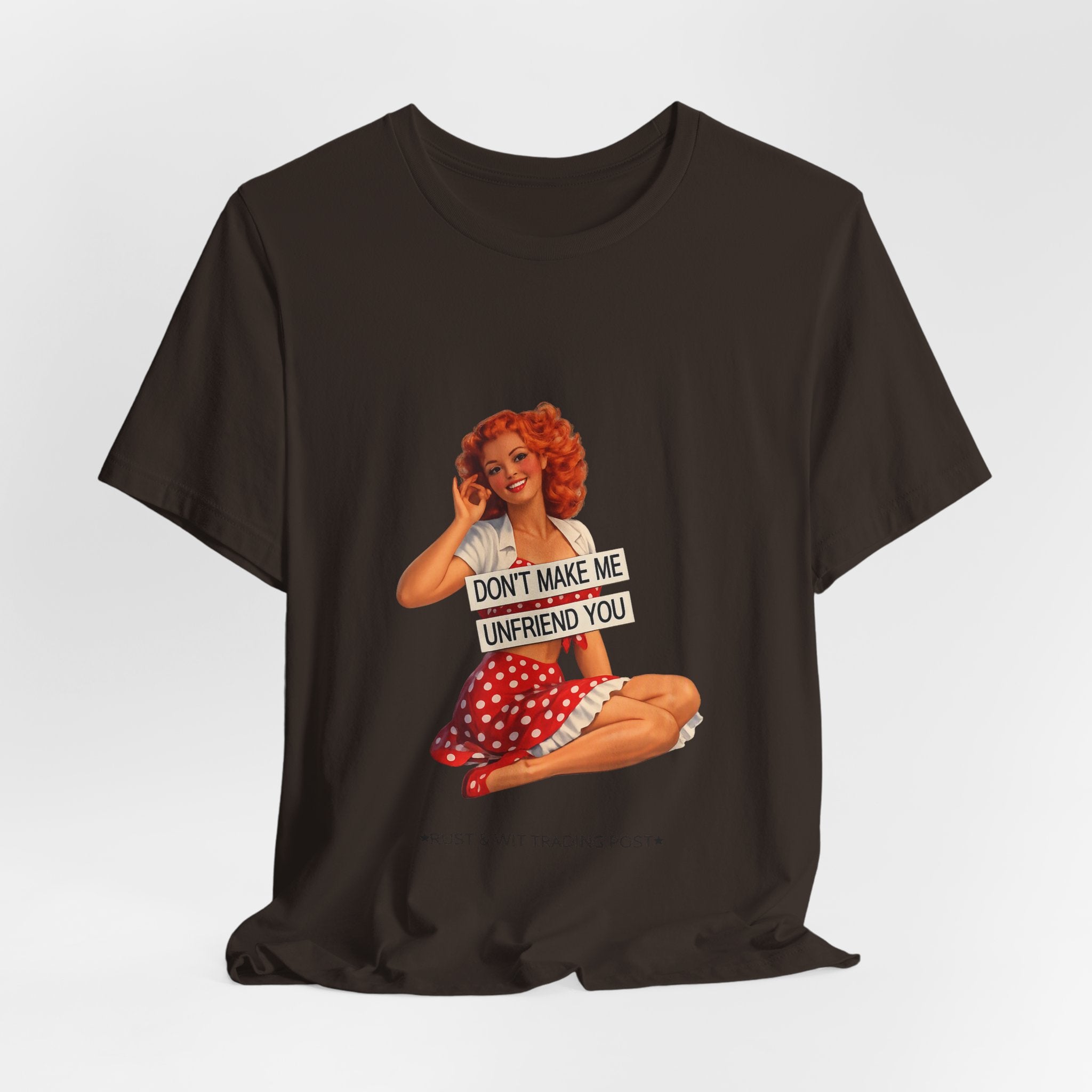 Pinup Graphic Tee — "Don't Make Me Unfriend You" Vintage Retro Shirt