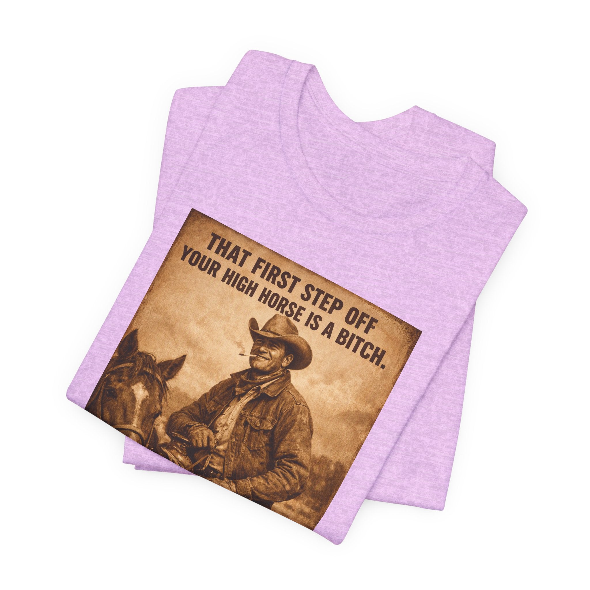 T‑Shirt — Vintage Western 'Tuck and Roll' Cowboy Graphic Tee (That First Step Off Your High Horse Is a Bitch)