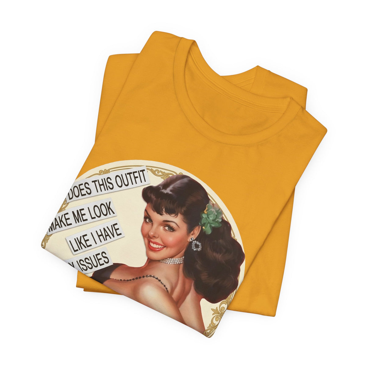 Does This Outfit Make Me Look Like I Have Daddy Issues — Retro Pinup Humor Unisex Tee