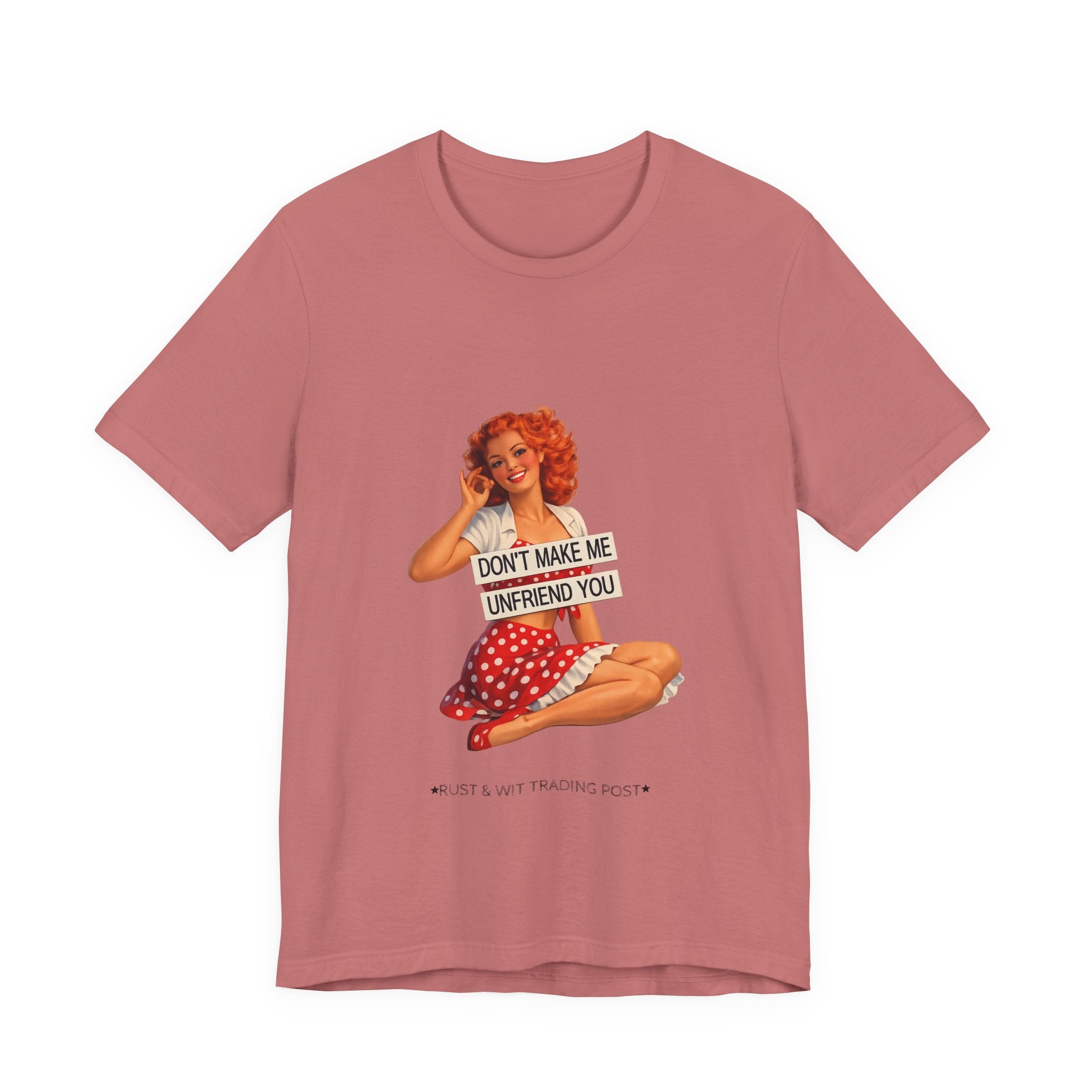 Pinup Graphic Tee — "Don't Make Me Unfriend You" Vintage Retro Shirt