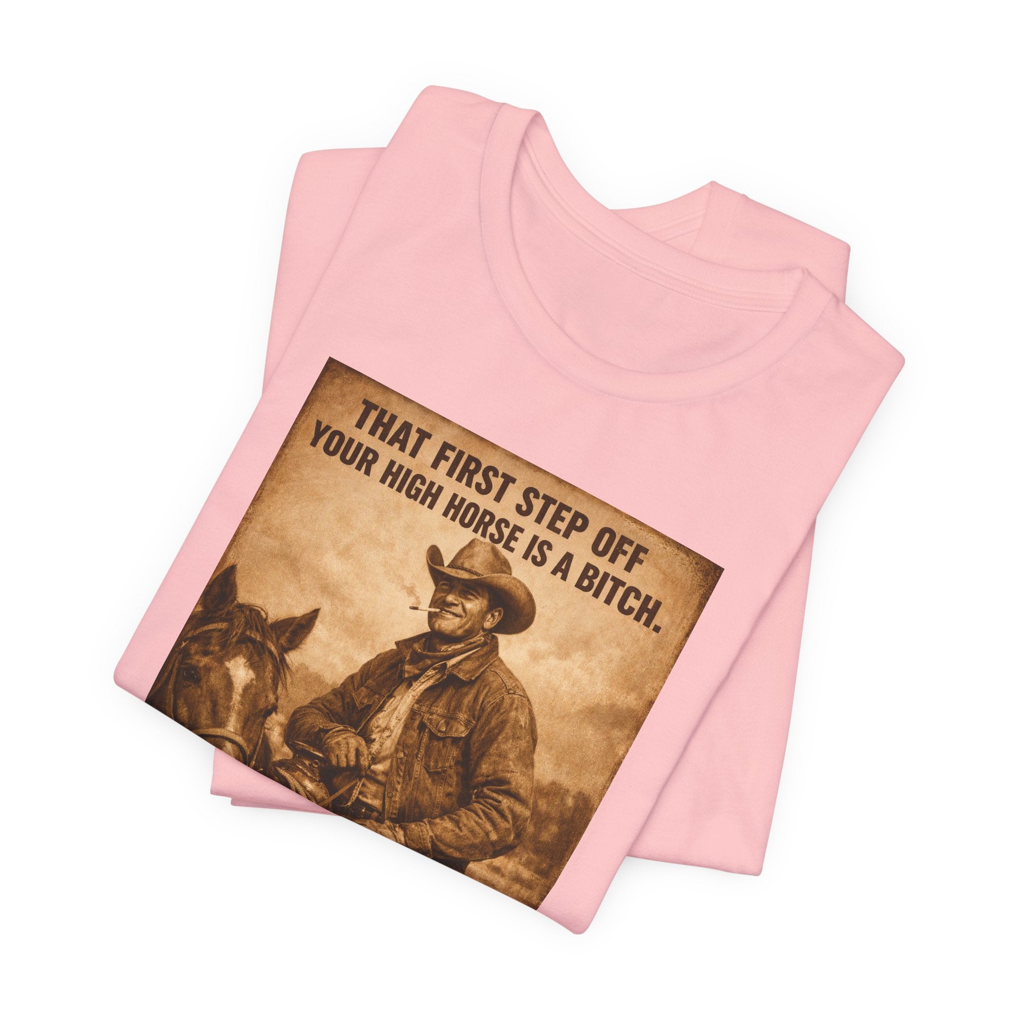 T‑Shirt — Vintage Western 'Tuck and Roll' Cowboy Graphic Tee (That First Step Off Your High Horse Is a Bitch)