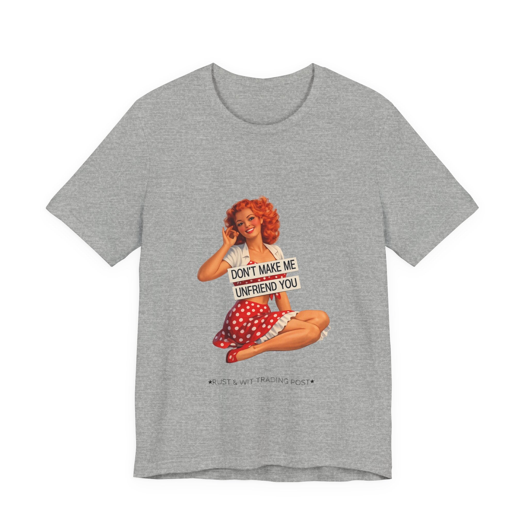 Pinup Graphic Tee — "Don't Make Me Unfriend You" Vintage Retro Shirt