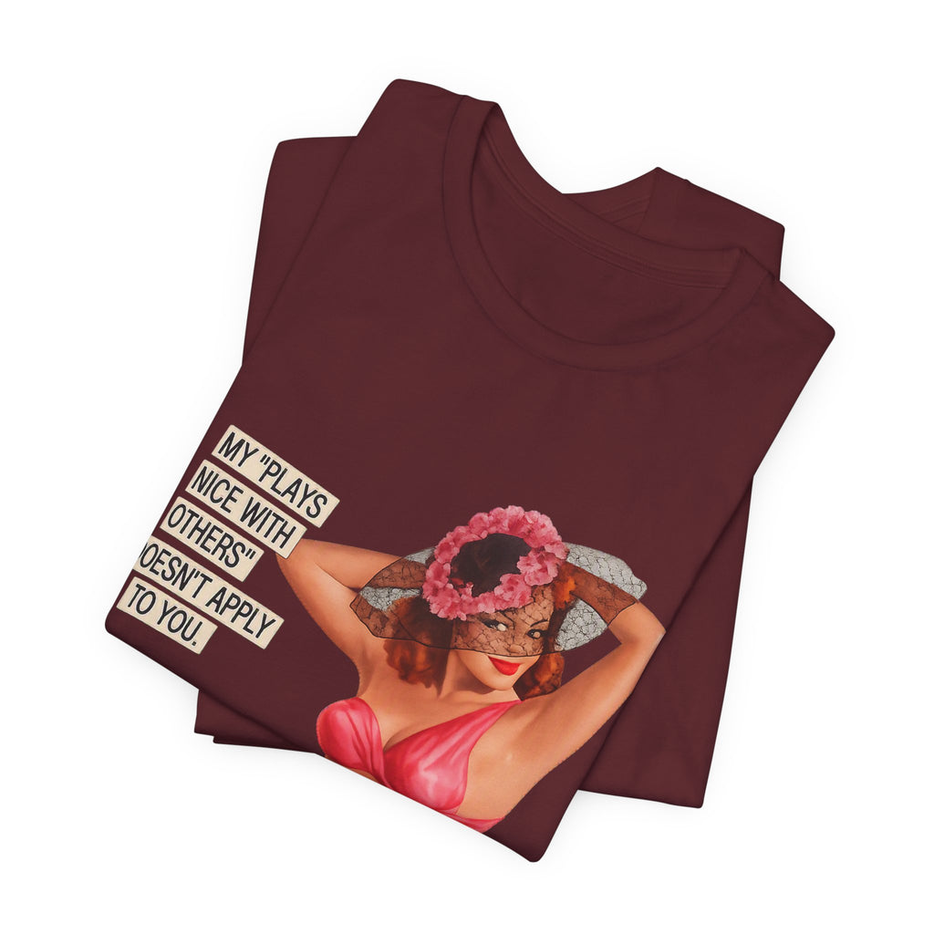 Graphic Tee — "My Plays Nice With Others Doesn't Apply To You" Retro Beach Girl Shirt