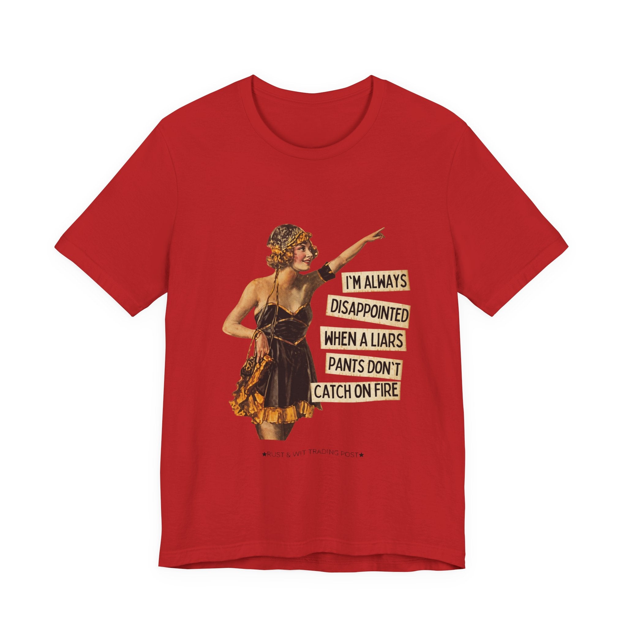 Vintage Flapper Tee — "I'm Always Disappointed When A Liar's Pants Don't Catch On Fire"