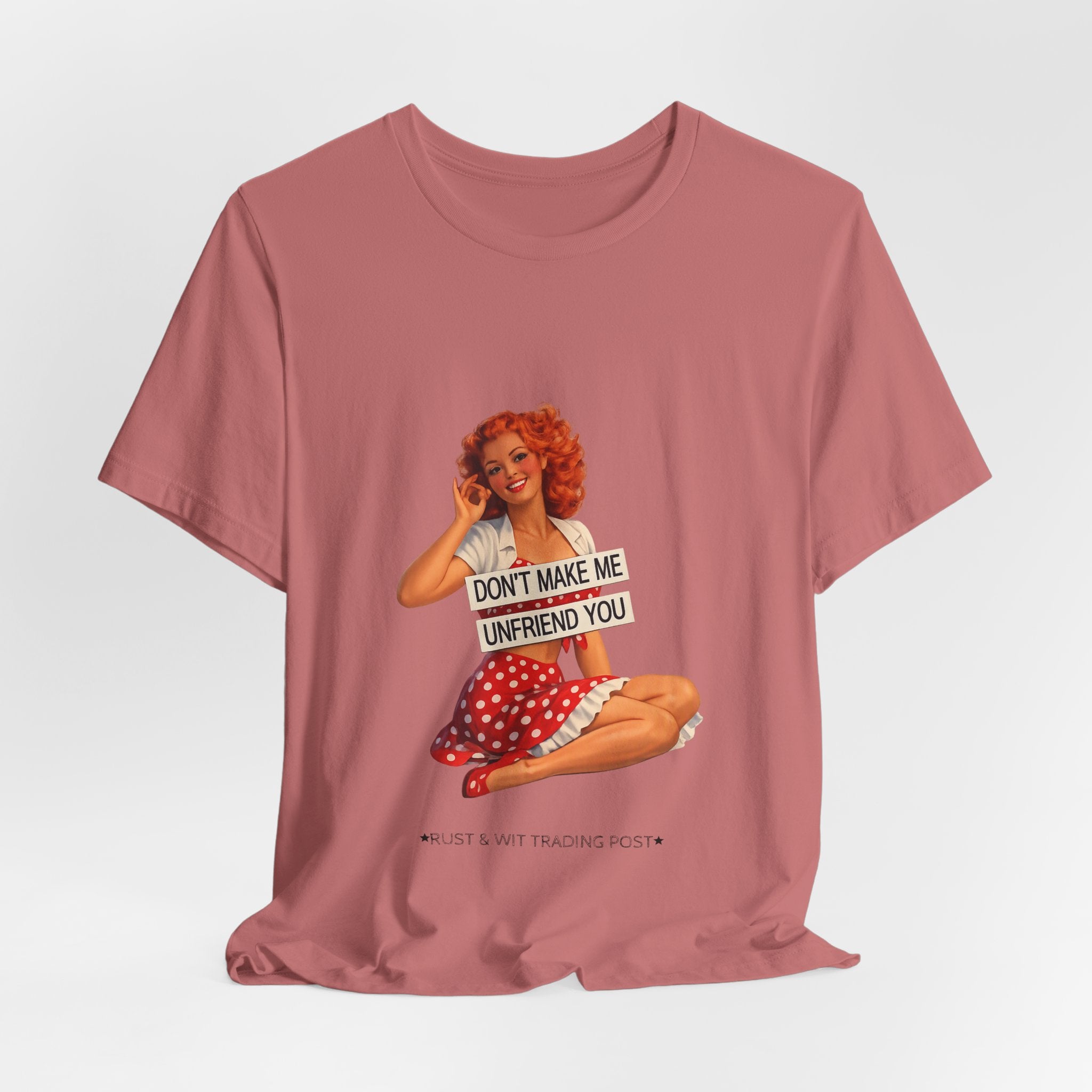 Pinup Graphic Tee — "Don't Make Me Unfriend You" Vintage Retro Shirt