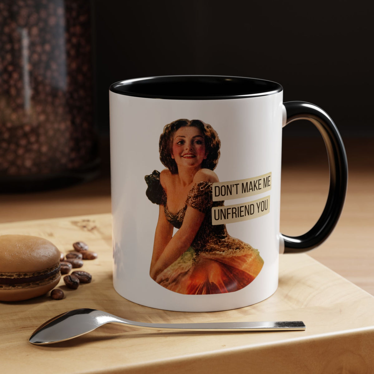 Don't Make Me Unfriend You — Funny Retro Pinup Humor Coffee Mug (11oz & 15oz)