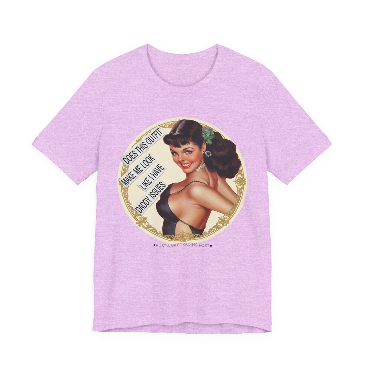 Does This Outfit Make Me Look Like I Have Daddy Issues — Retro Pinup Humor Unisex Tee