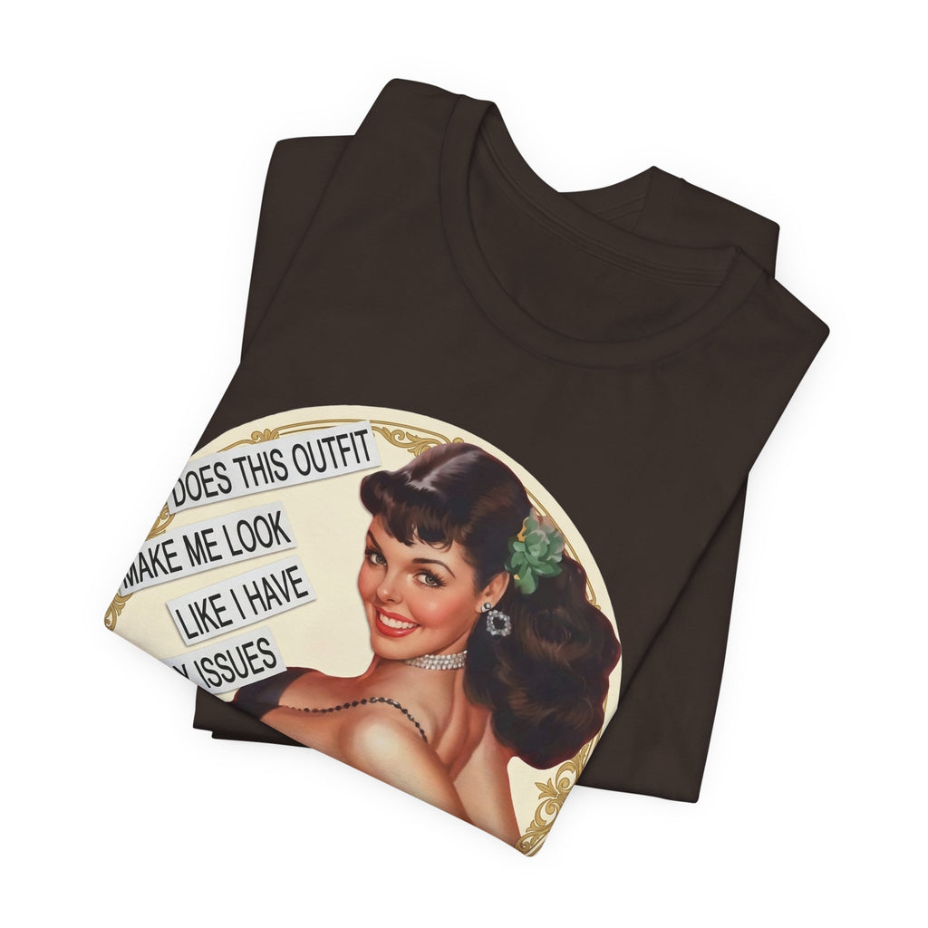 Does This Outfit Make Me Look Like I Have Daddy Issues — Retro Pinup Humor Unisex Tee