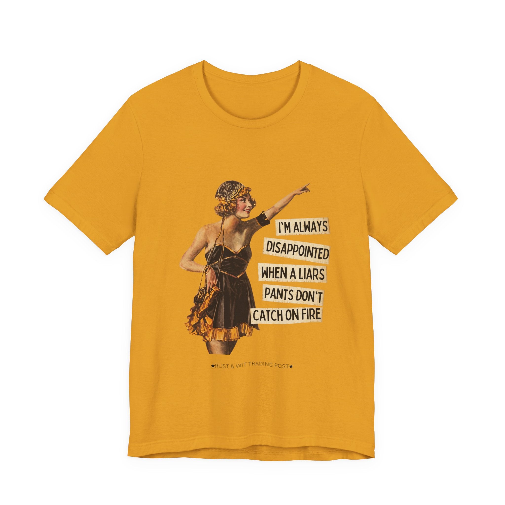 Vintage Flapper Tee — "I'm Always Disappointed When A Liar's Pants Don't Catch On Fire"