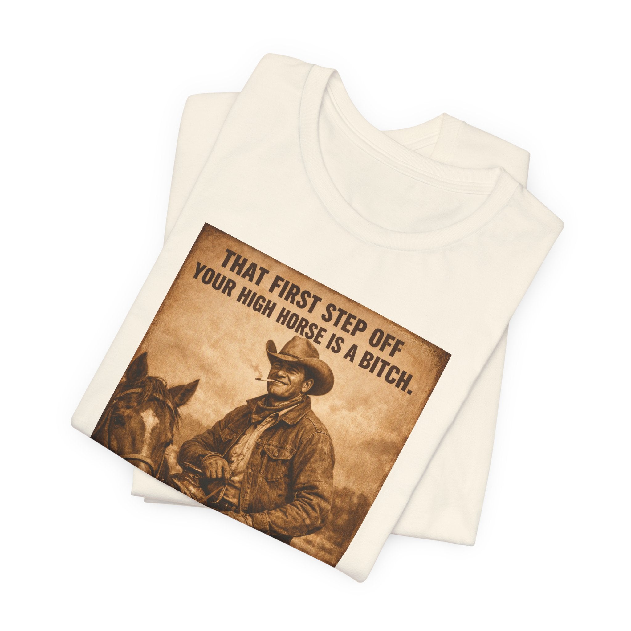 T‑Shirt — Vintage Western 'Tuck and Roll' Cowboy Graphic Tee (That First Step Off Your High Horse Is a Bitch)