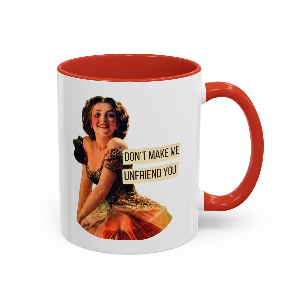 Don't Make Me Unfriend You — Funny Retro Pinup Humor Coffee Mug (11oz & 15oz)