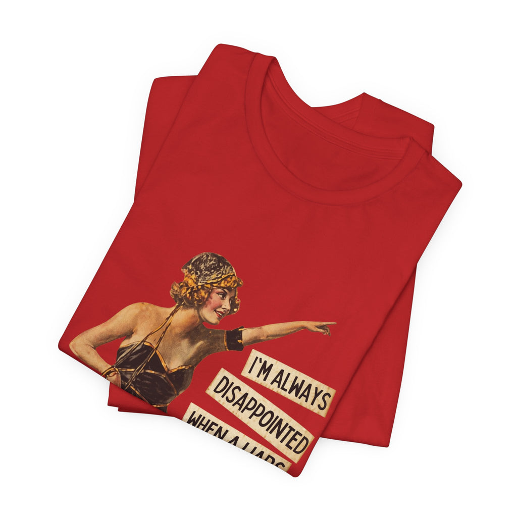 Vintage Flapper Tee — "I'm Always Disappointed When A Liar's Pants Don't Catch On Fire"