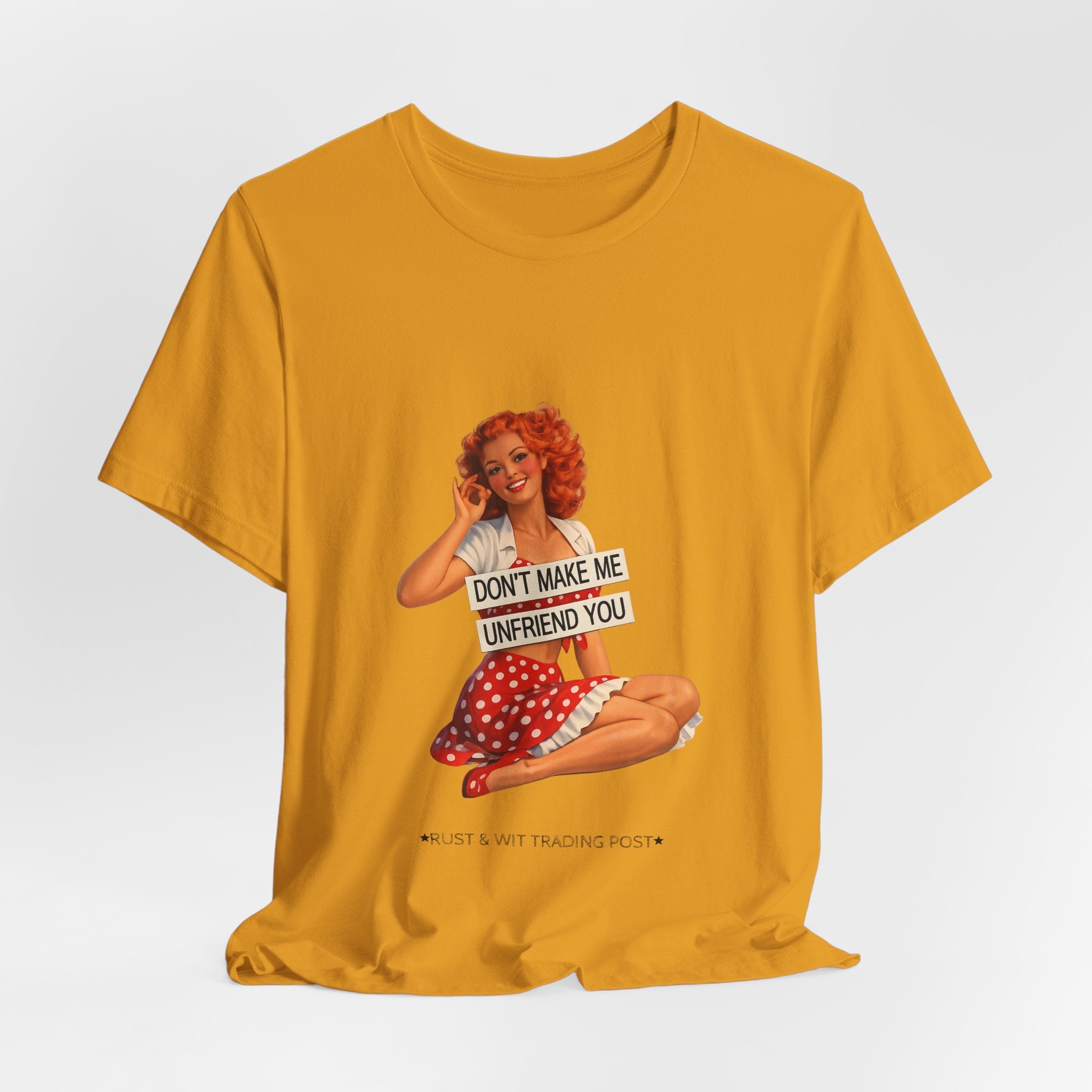 Pinup Graphic Tee — "Don't Make Me Unfriend You" Vintage Retro Shirt