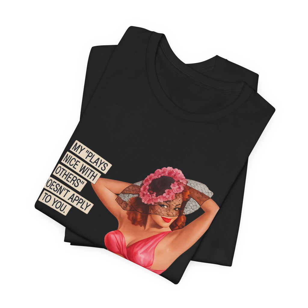 Graphic Tee — "My Plays Nice With Others Doesn't Apply To You" Retro Beach Girl Shirt
