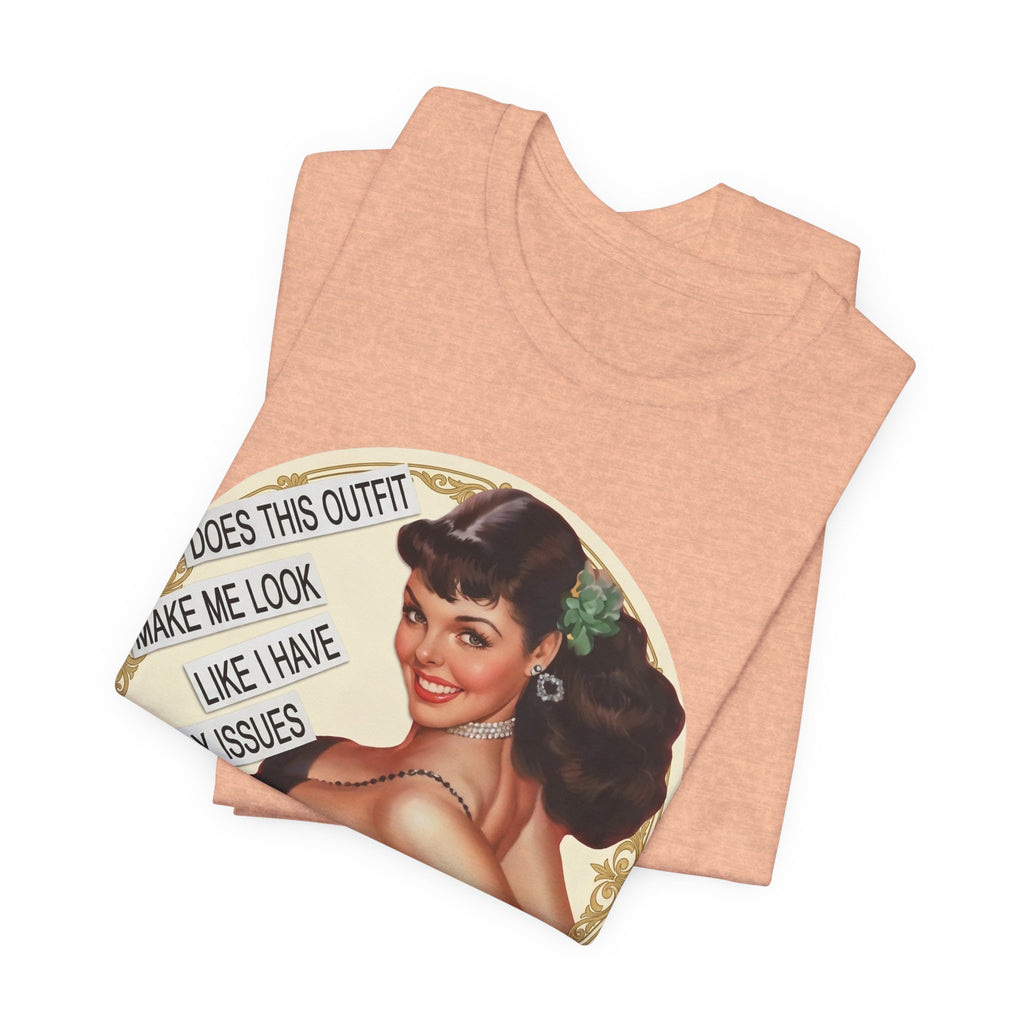 Does This Outfit Make Me Look Like I Have Daddy Issues — Retro Pinup Humor Unisex Tee