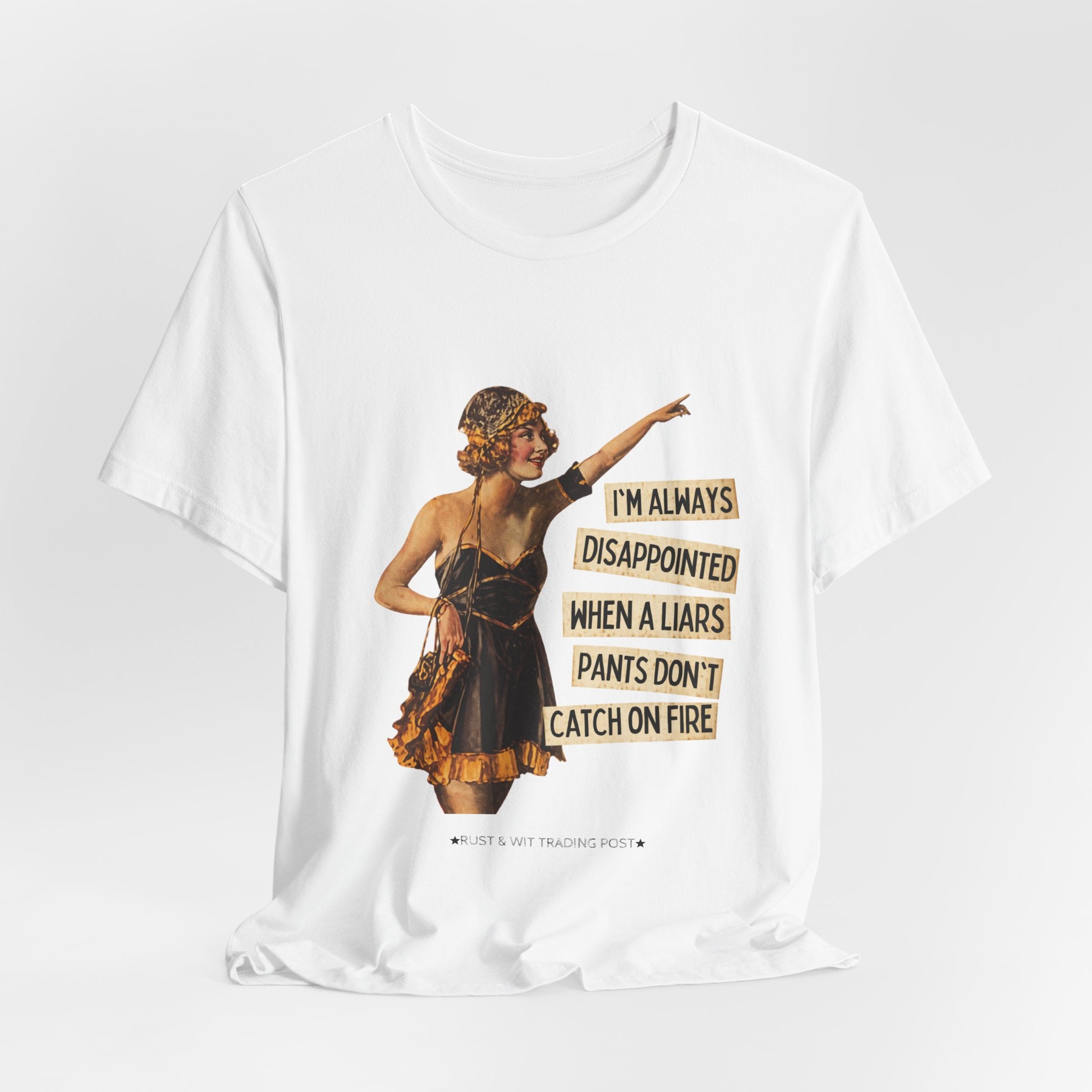 Vintage Flapper Tee — "I'm Always Disappointed When A Liar's Pants Don't Catch On Fire"