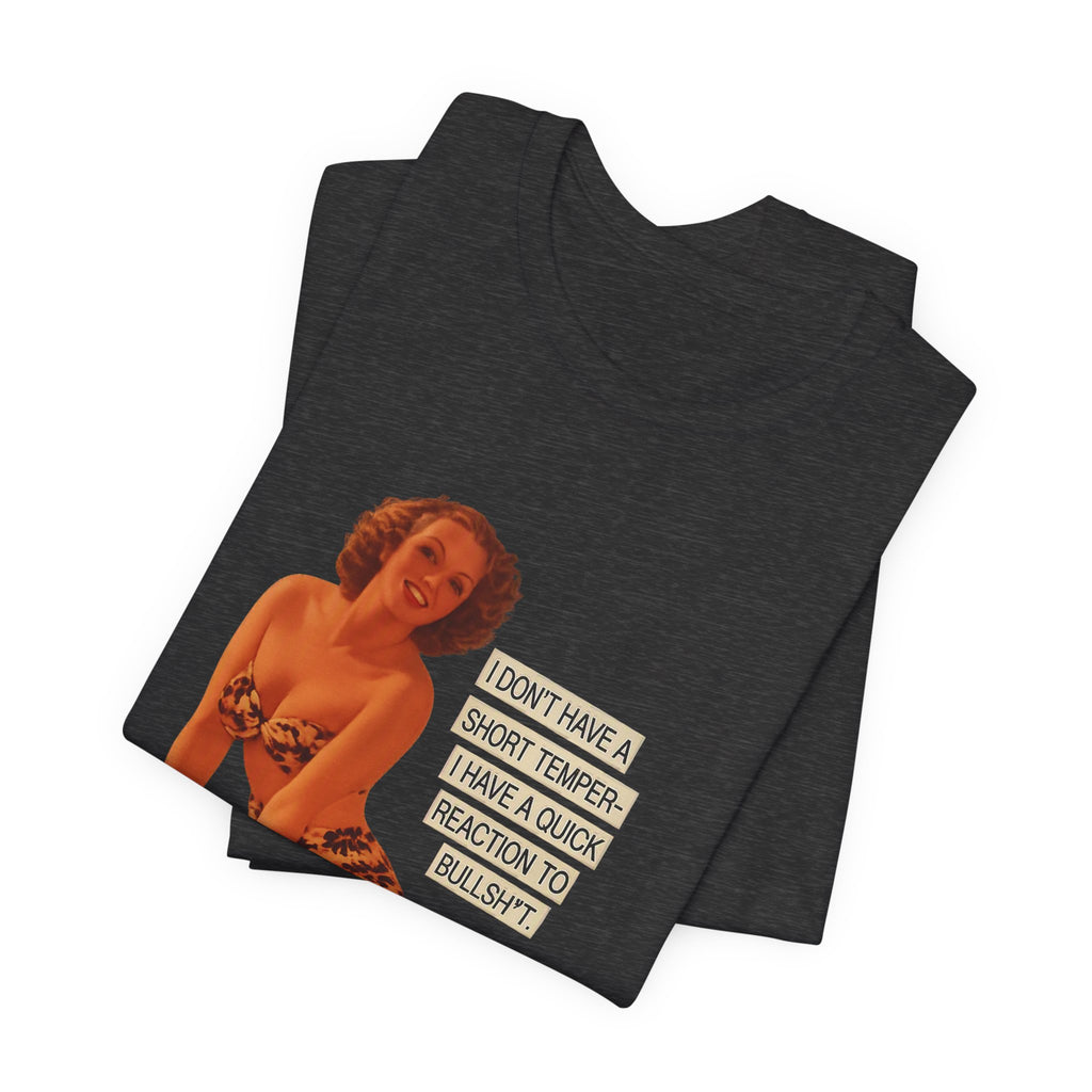 I Don't Have A Short Temper, I Have A Quick Reaction — Retro Pinup Humor Unisex Tee