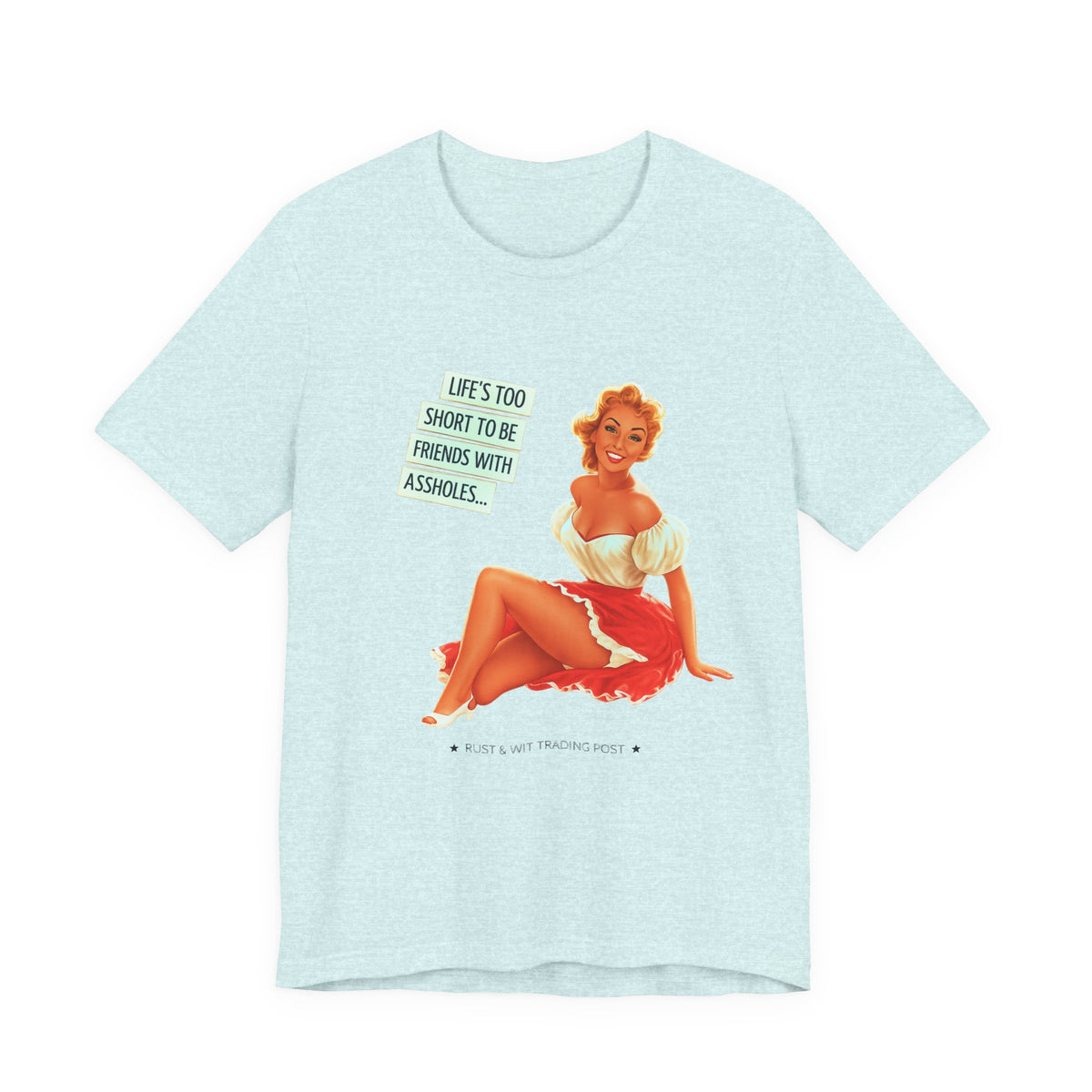 Life's Too Short to Be Friends with Assholes — Sarcastic Retro Pinup Unisex Tee