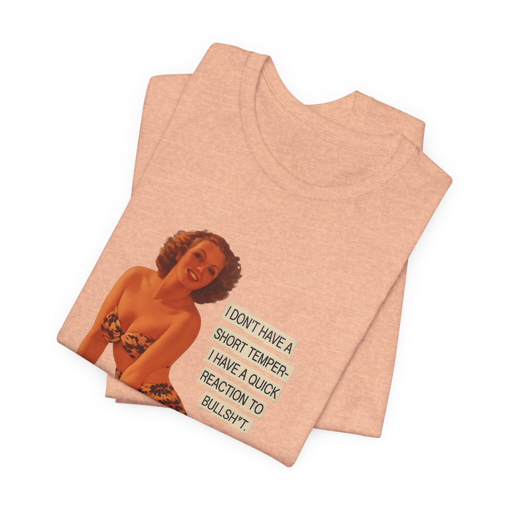 I Don't Have A Short Temper, I Have A Quick Reaction — Retro Pinup Humor Unisex Tee