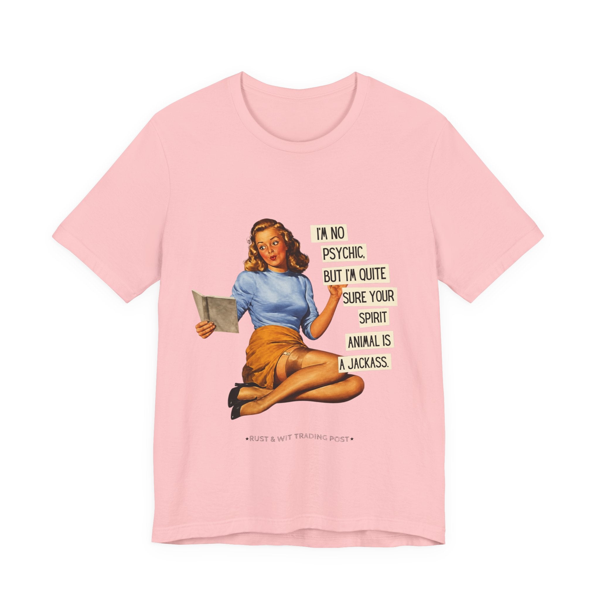 Vintage Pinup Tee — “I’m No Psychic, But I’m Quite Sure Your Spirit Animal Is a Jackass”