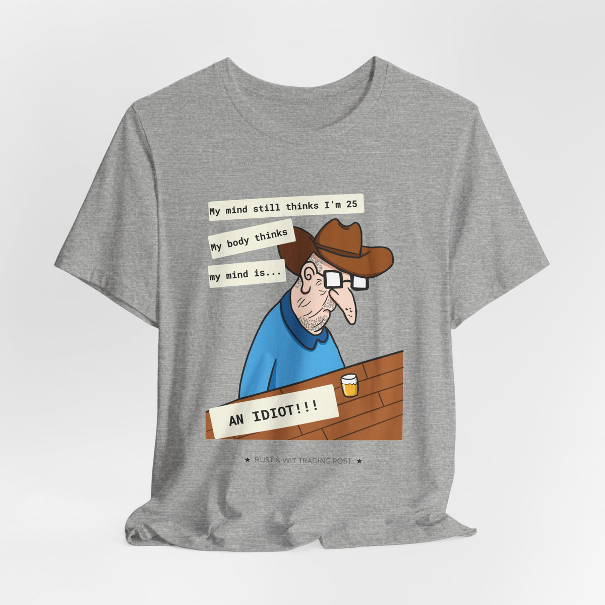 T-Shirt — Funny 'My Mind Still Thinks I'm 25, My Body Thinks My Mind Is an Idiot' Cartoon Tee