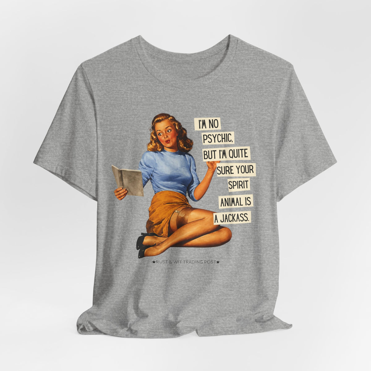 I'm Pretty Sure Your Spirit Animal Is a Jackass — Sarcastic Retro Pinup Unisex Tee