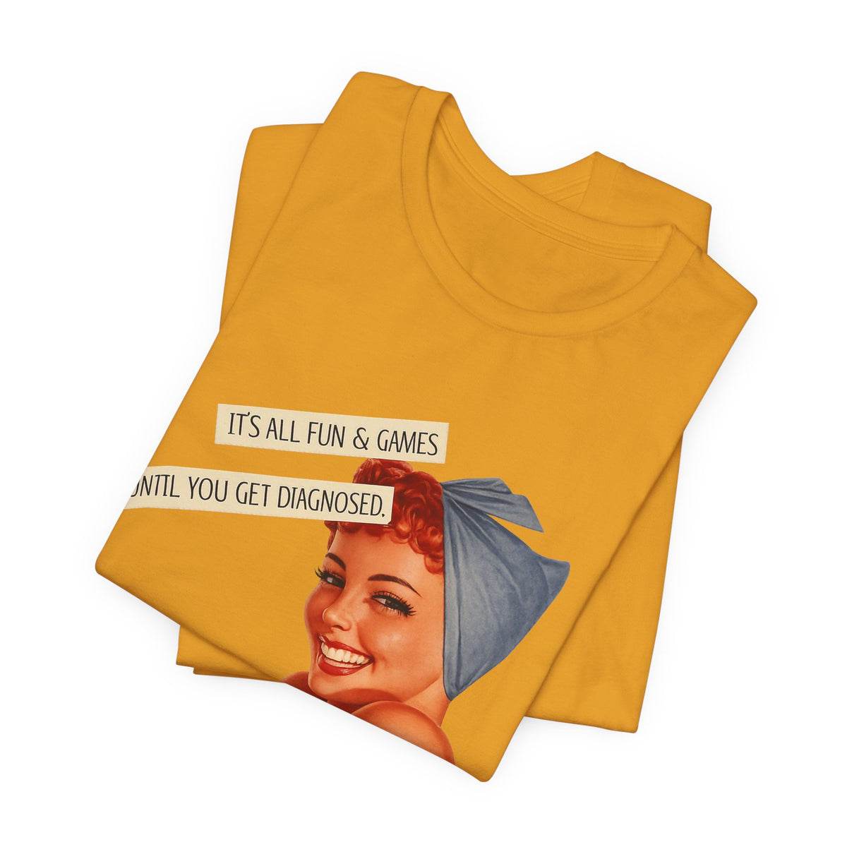 It's All Fun & Games Until You Get Diagnosed — Dark Humor Retro Pinup Unisex Tee