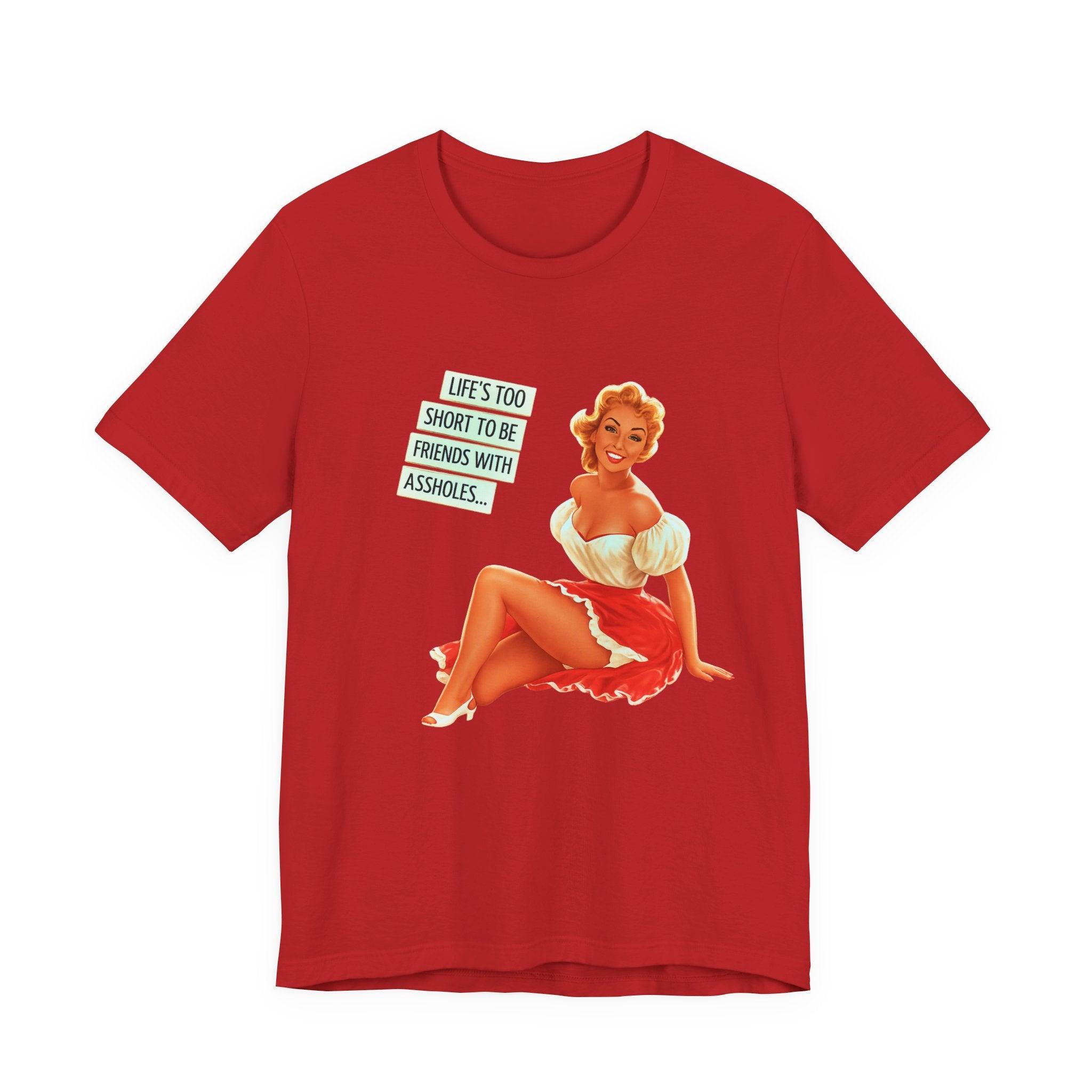 Pinup Tee — "Life's Too Short to Be Friends with Assholes" Graphic T‑Shirt