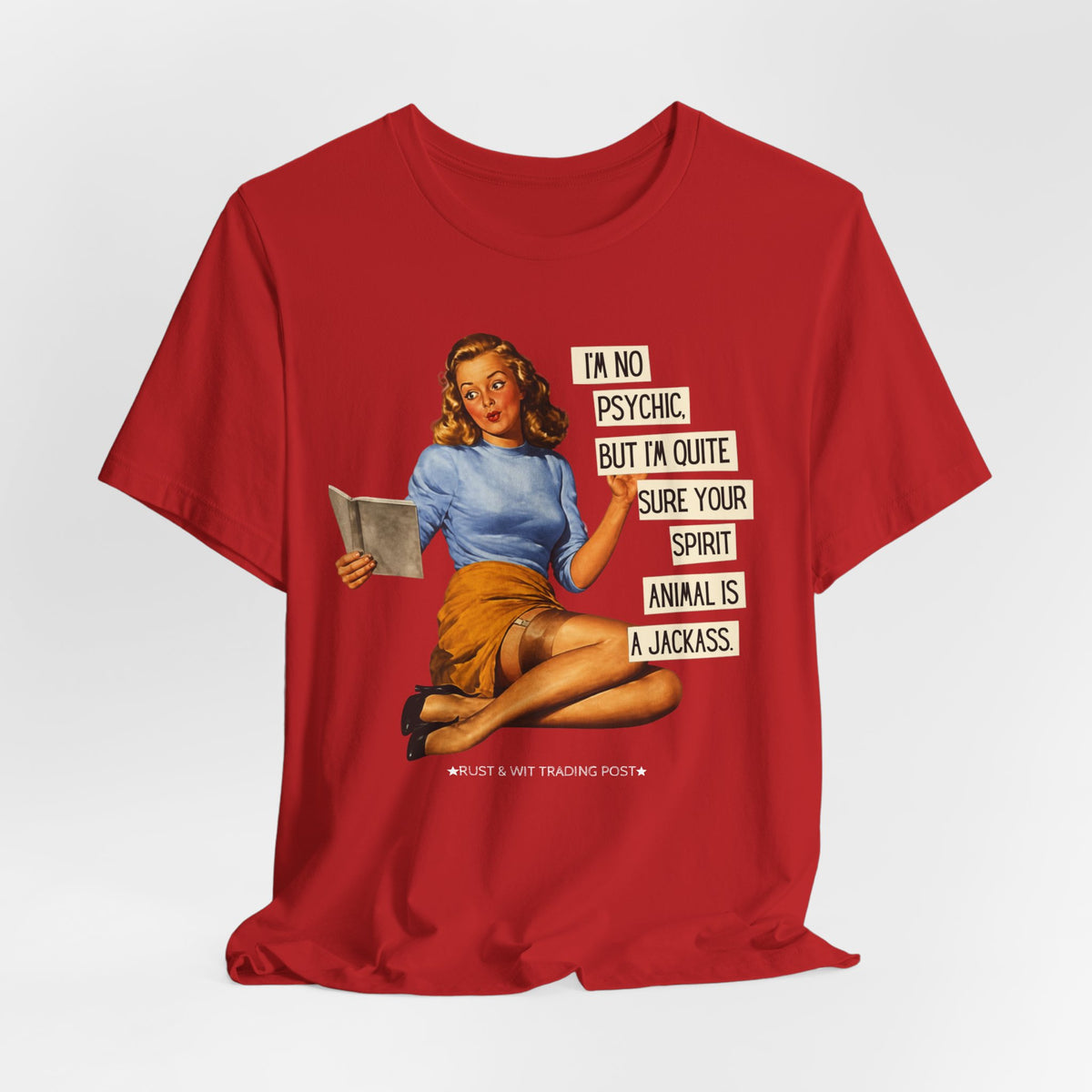 I'm Pretty Sure Your Spirit Animal Is a Jackass — Sarcastic Retro Pinup Unisex Tee