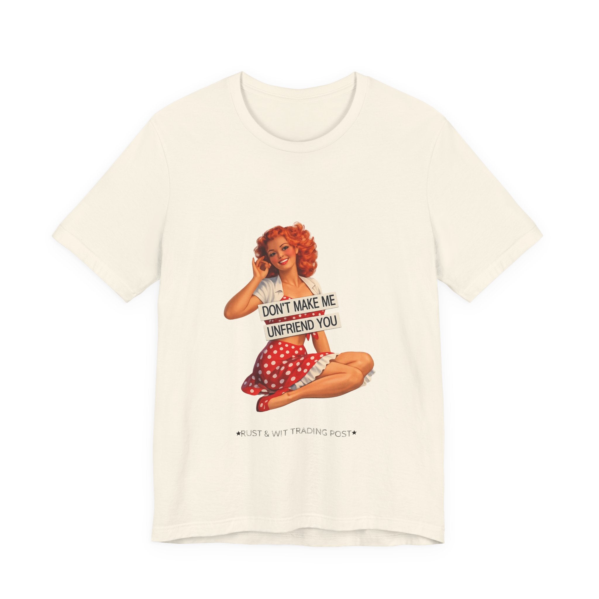 Pinup Graphic Tee — "Don't Make Me Unfriend You" Vintage Retro Shirt