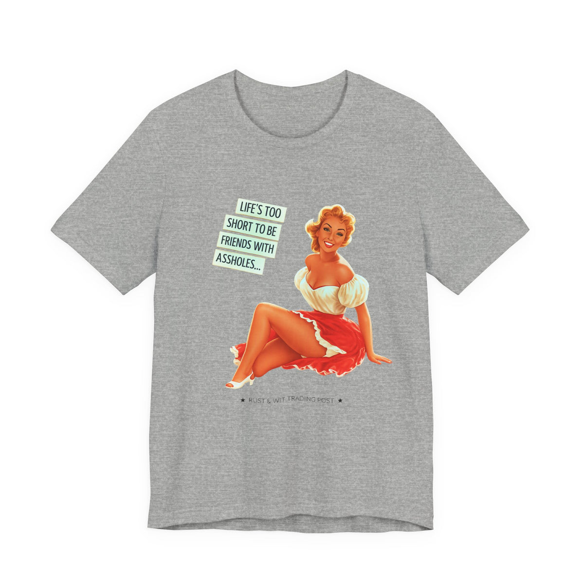 Life's Too Short to Be Friends with Assholes — Sarcastic Retro Pinup Unisex Tee