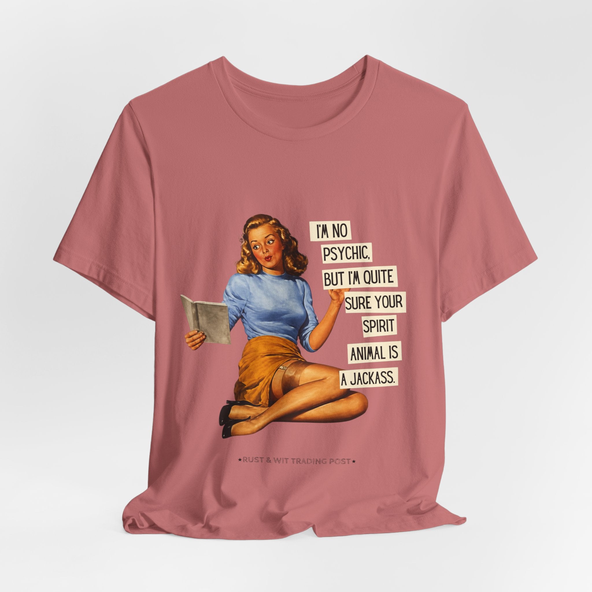 Vintage Pinup Tee — “I’m No Psychic, But I’m Quite Sure Your Spirit Animal Is a Jackass”