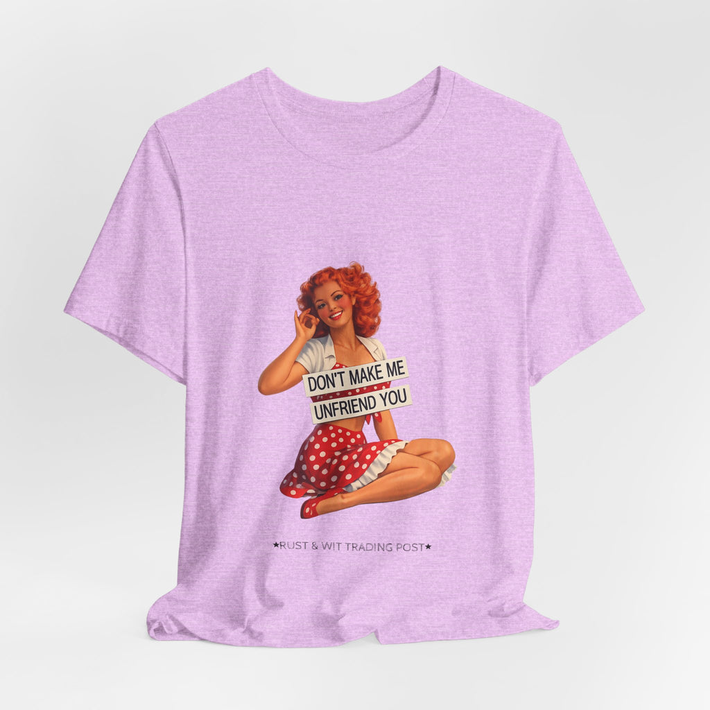 Pinup Graphic Tee — "Don't Make Me Unfriend You" Vintage Retro Shirt