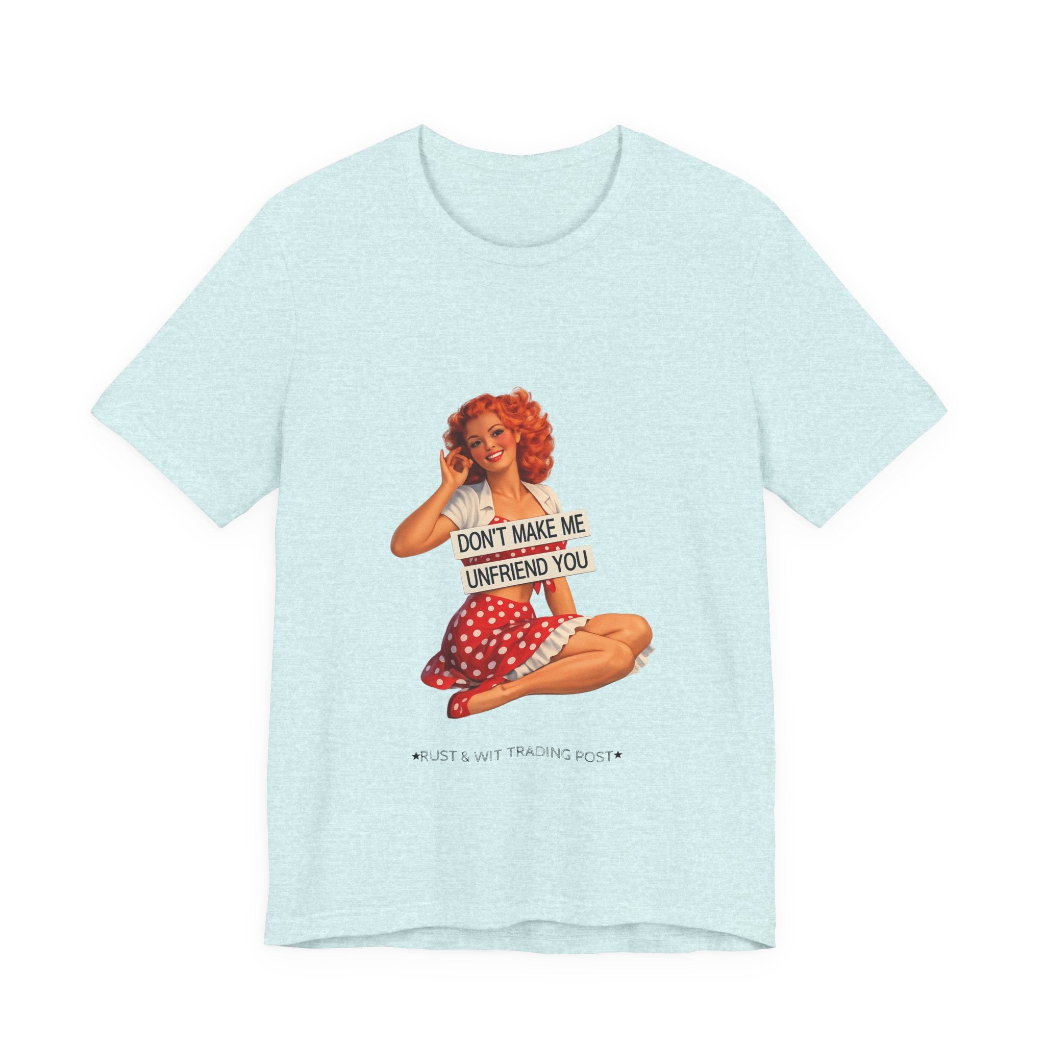 Pinup Graphic Tee — "Don't Make Me Unfriend You" Vintage Retro Shirt