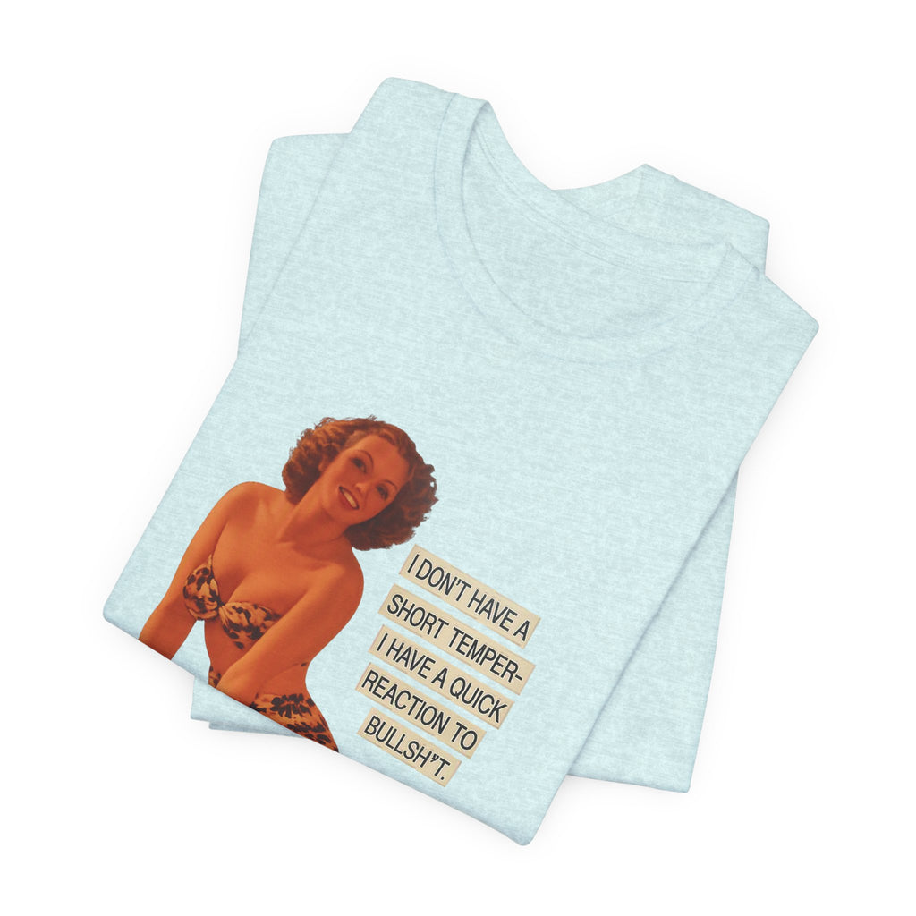 I Don't Have A Short Temper, I Have A Quick Reaction — Retro Pinup Humor Unisex Tee