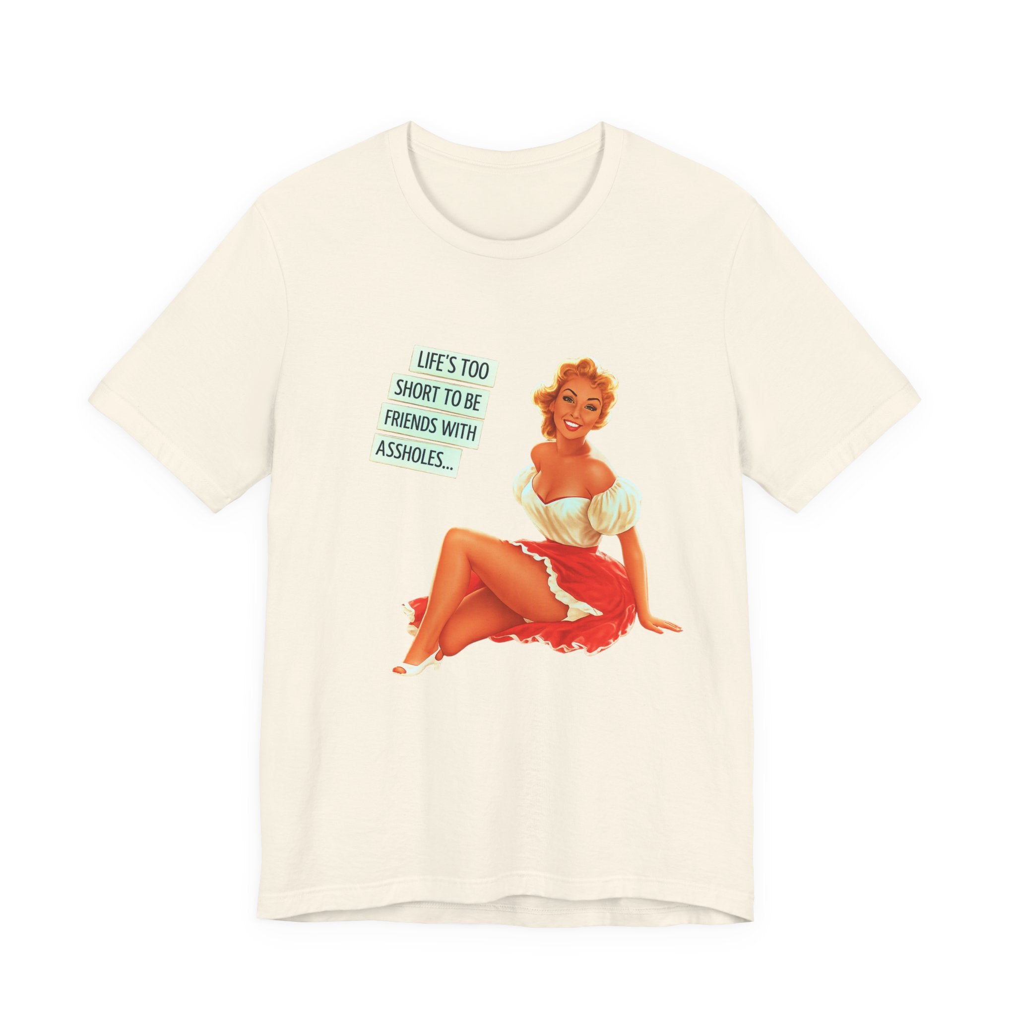Pinup Tee — "Life's Too Short to Be Friends with Assholes" Graphic T‑Shirt