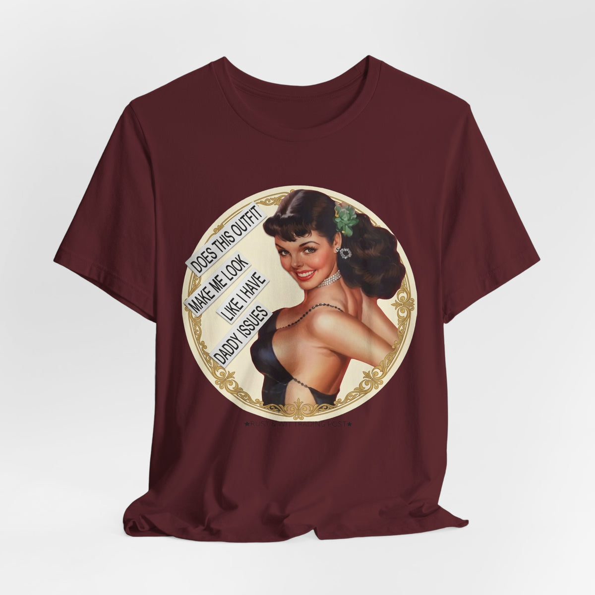 Does This Outfit Make Me Look Like I Have Daddy Issues — Retro Pinup Humor Unisex Tee